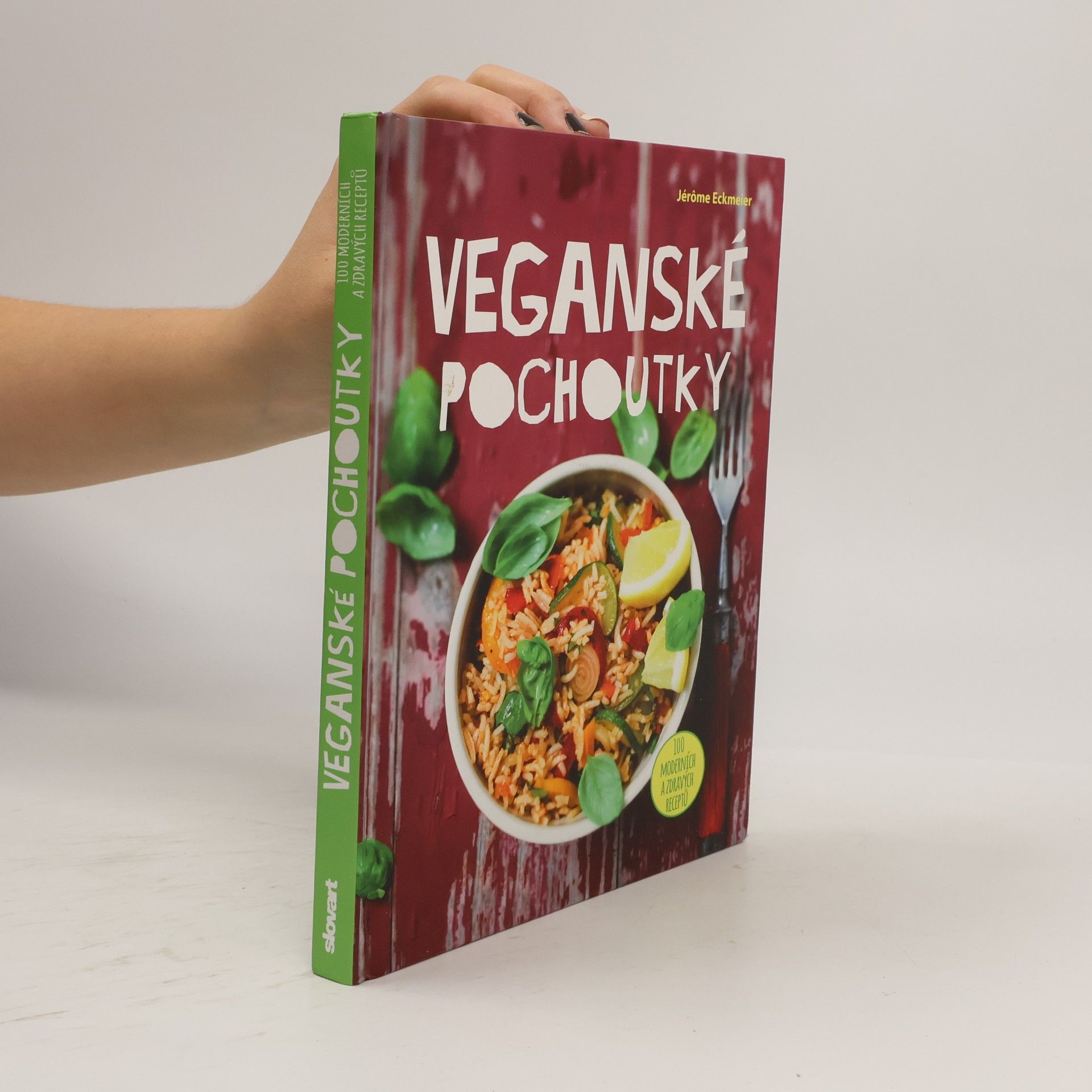 Jérôme Eckmeier Veganské pochoutky : 100 moderních a zdravých receptů