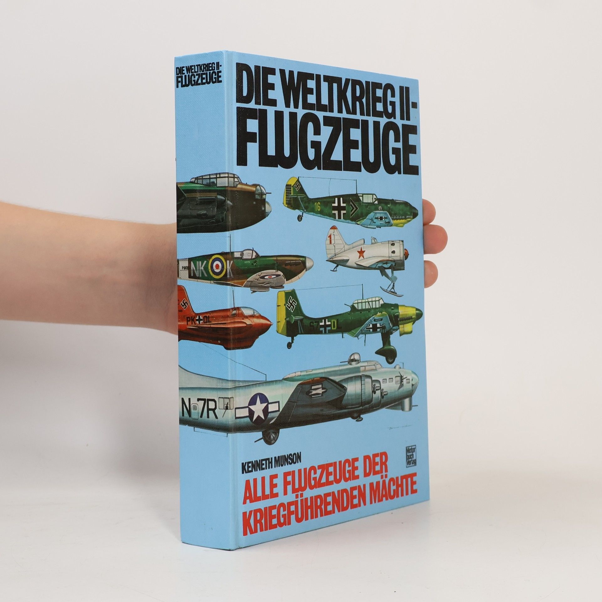 Kenneth Munson Die Weltkrieg II-Flugzeuge : alle Flugzeuge der Kriegführenden Mächte
