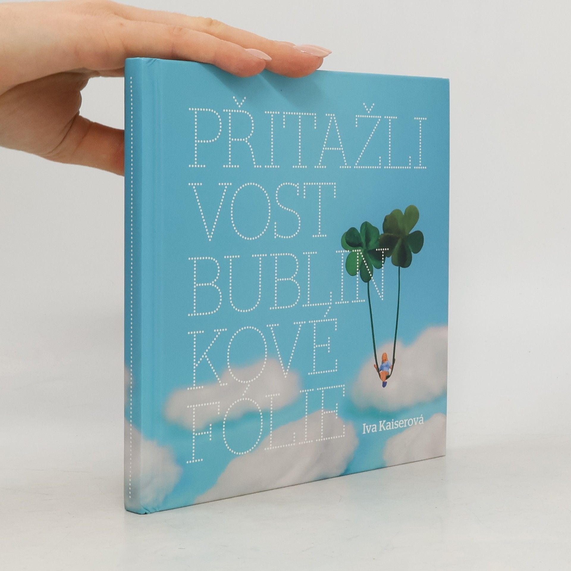 Iva Kaiserová Přitažlivost bublinkové fólie