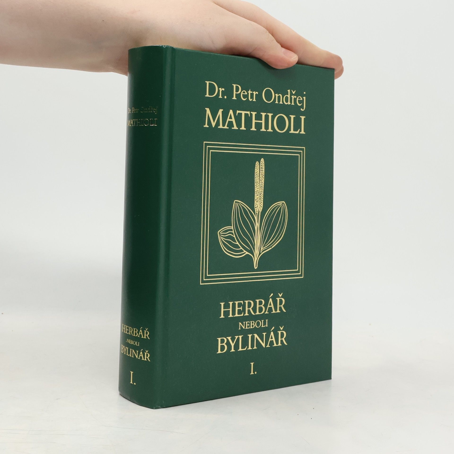 Petr Ondřej Mathioli Herbář neboli Bylinář I.