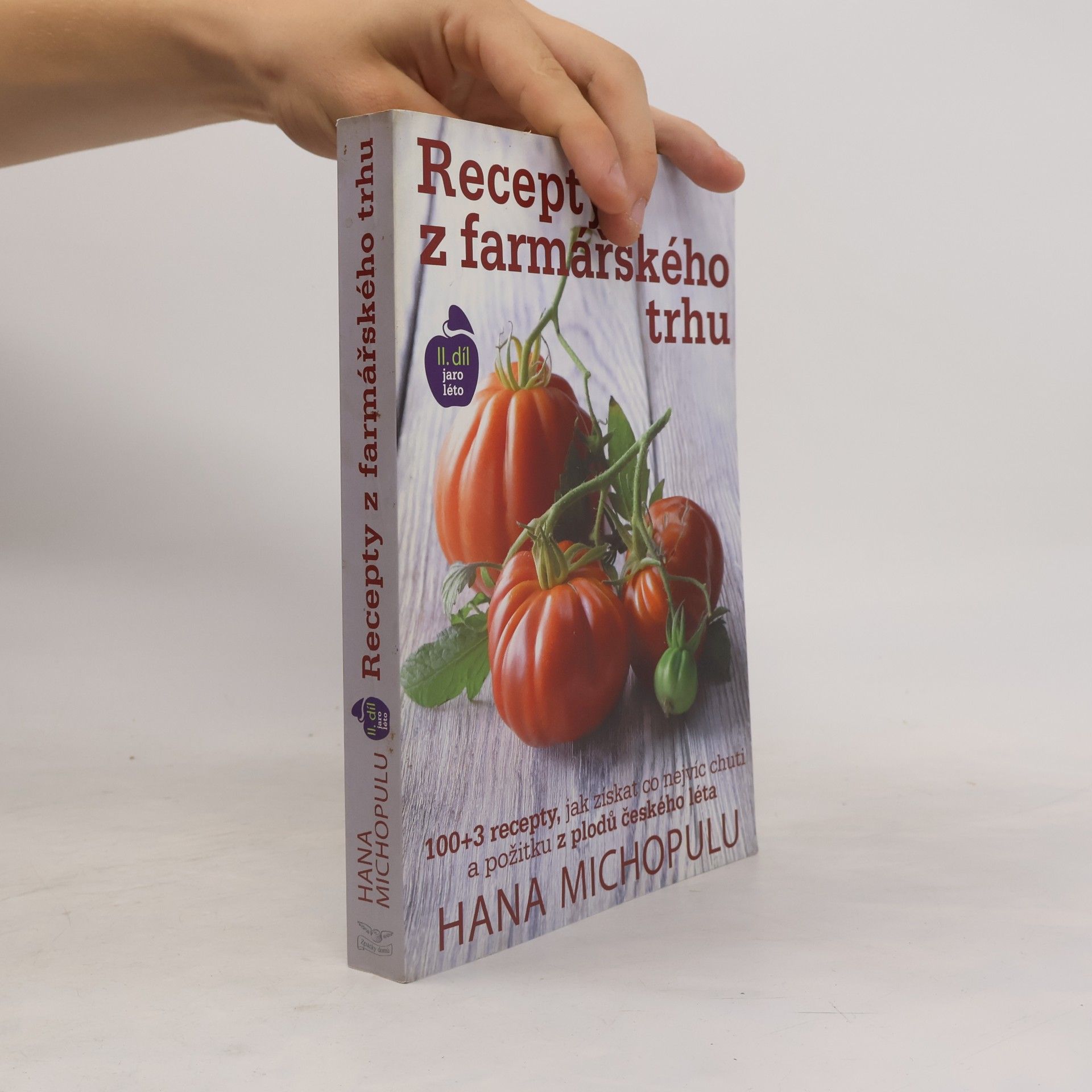 Hana Michopulu Recepty z farmářského trhu. II. díl Jaro, léto