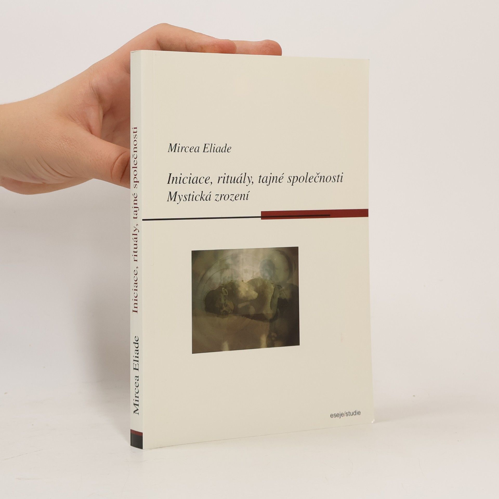 Mircea Eliade Iniciace, rituály, tajné společnosti