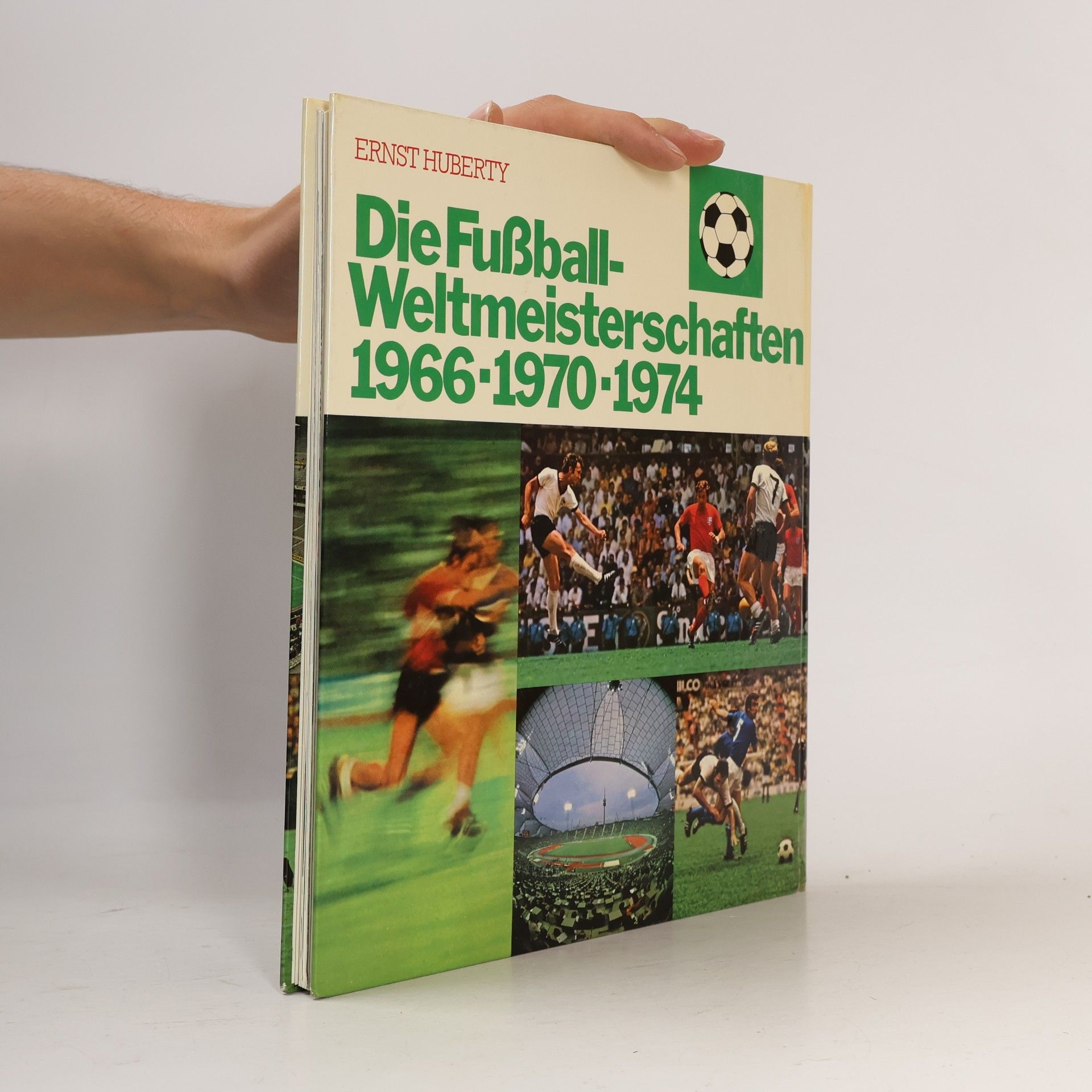 Ernst Huberty Die Fußball Weltmeisterschaften 1966-1970-1974