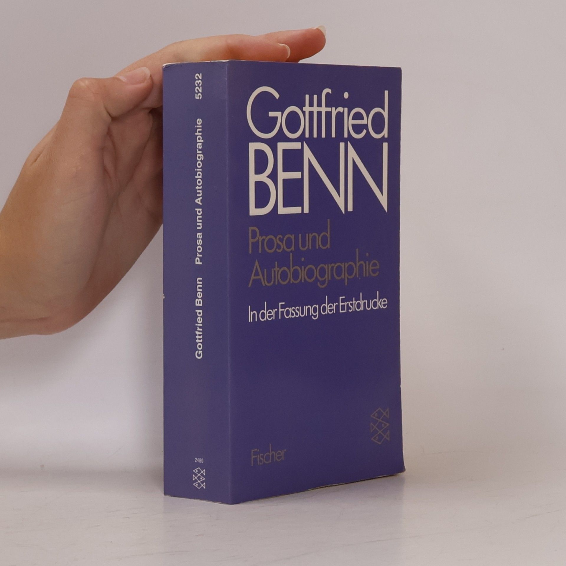 Gottfried Benn Prosa und Autobiographie. In der Fassung der Erstdrucke