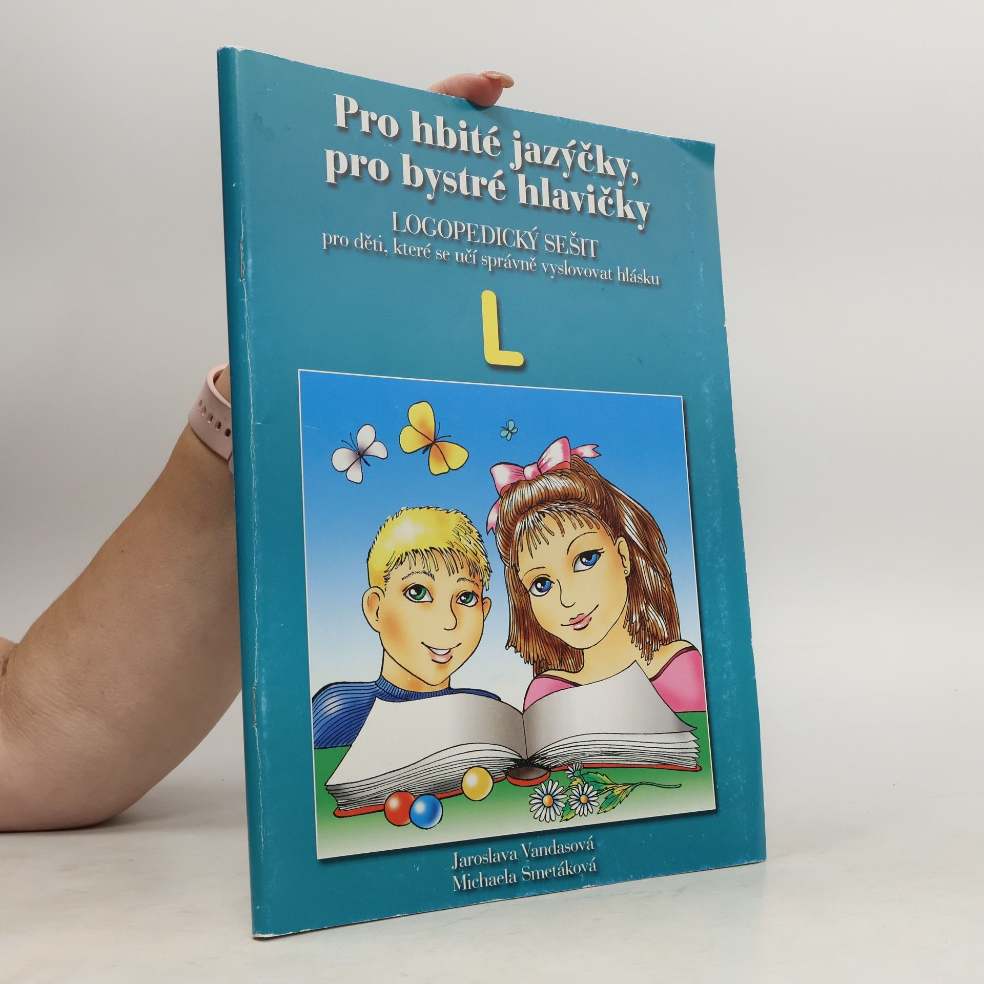 Pro hbité jazýčky, pro bystré hlavičky : logopedický sešit pro děti, které se učí správně vyslovovat hlásku L