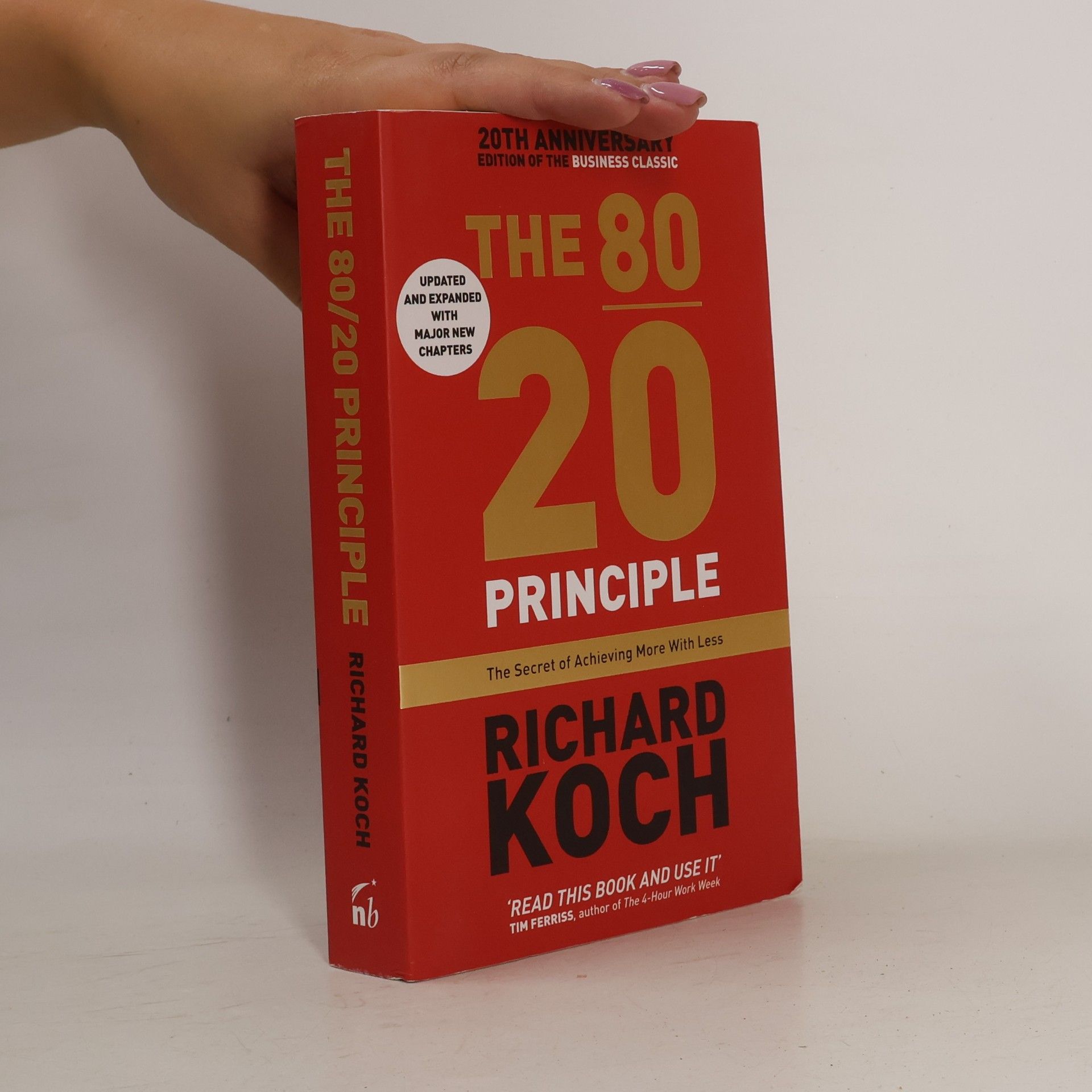 Richard Koch The 80/20 Principle : The Secret of Achieving More With Less
