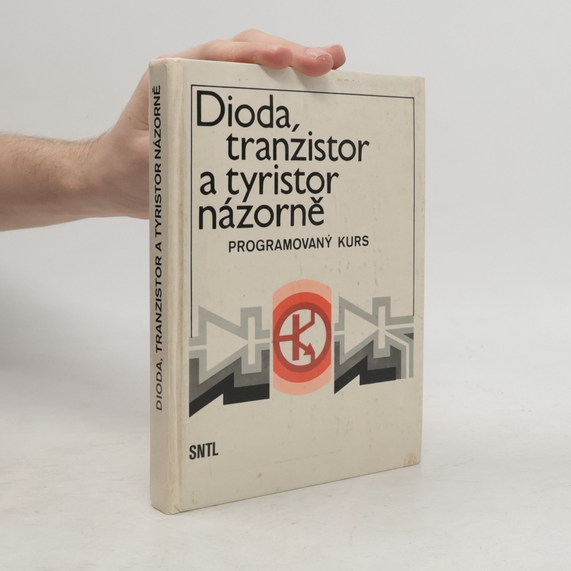 Hansjochen Benda Dioda, tranzistor a tyristor názorně