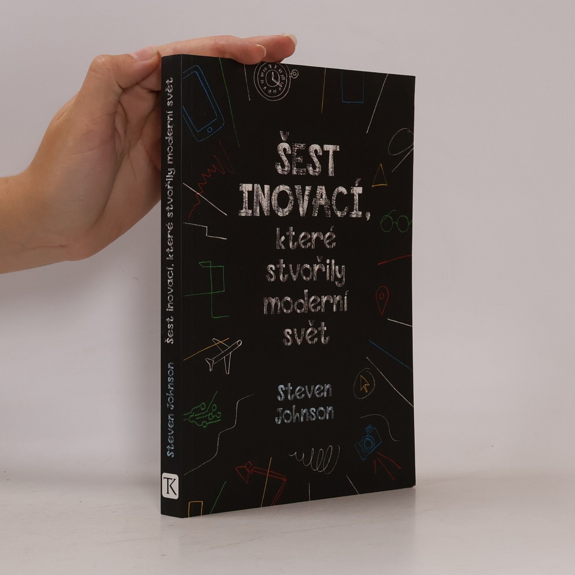Steven Johnson Šest inovací, které stvořily moderní svět