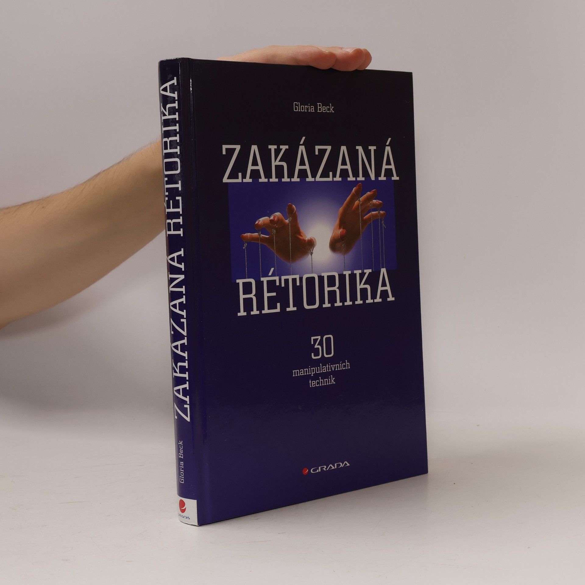 Gloria Beck Zakázaná rétorika : 30 manipulativních technik