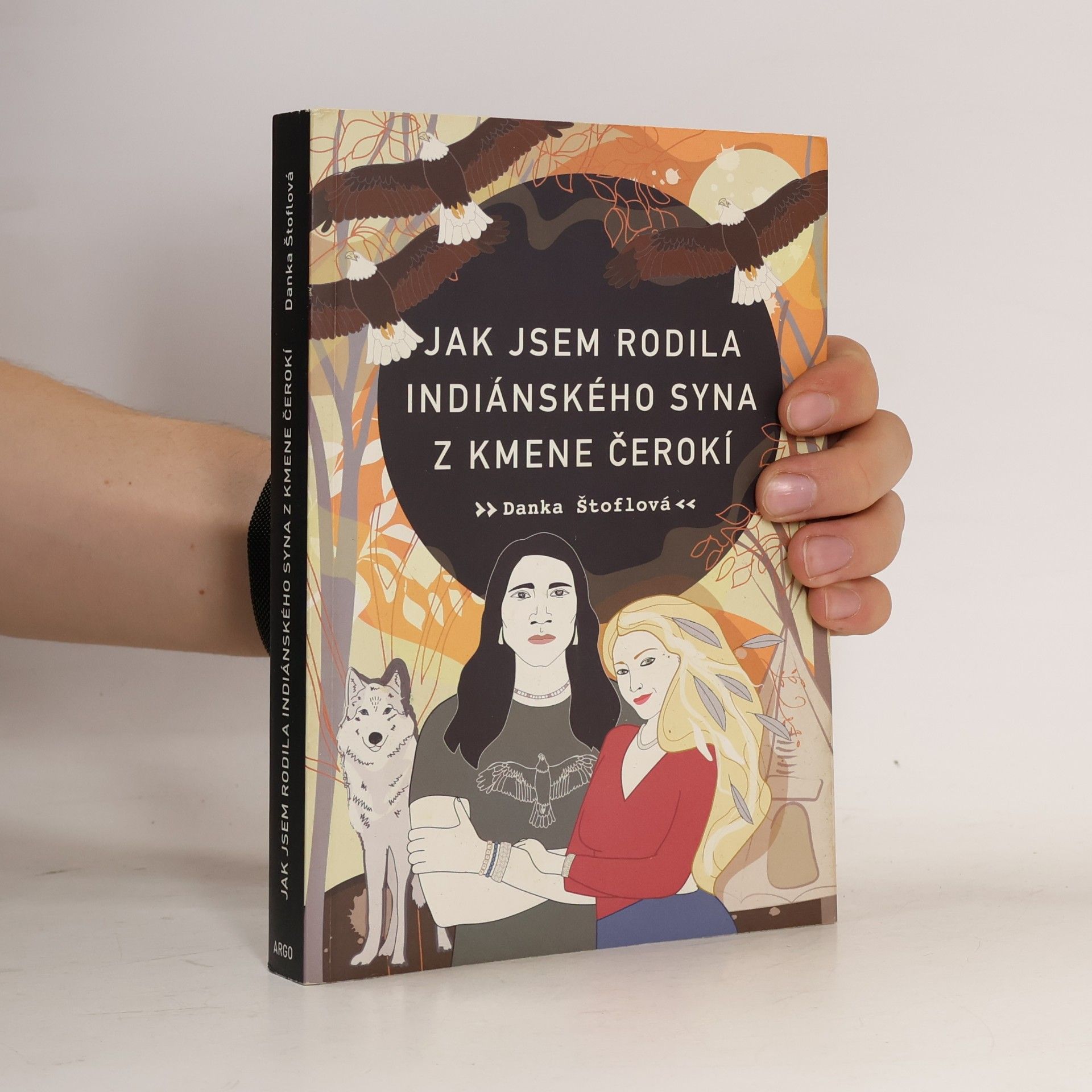 Danka Štoflová Jak jsem rodila indiánského syna z kmene Čerokí