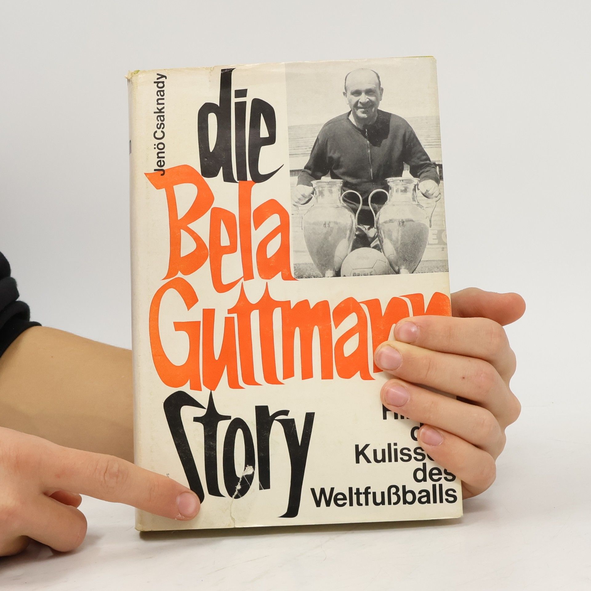 Jenö Csaknady Die Bela Guttmann story. Hinter den Kulissen des Weltfußballs