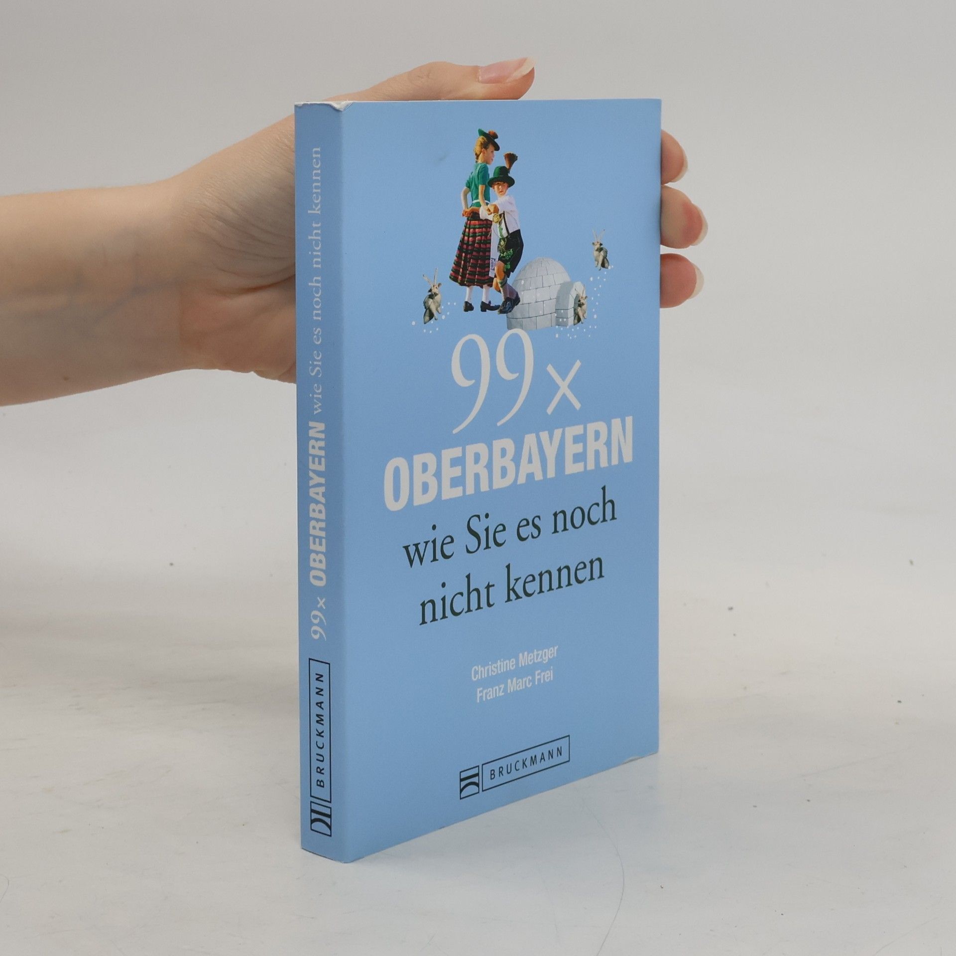 99 x Oberbayern wie Sie es noch nicht kennen
