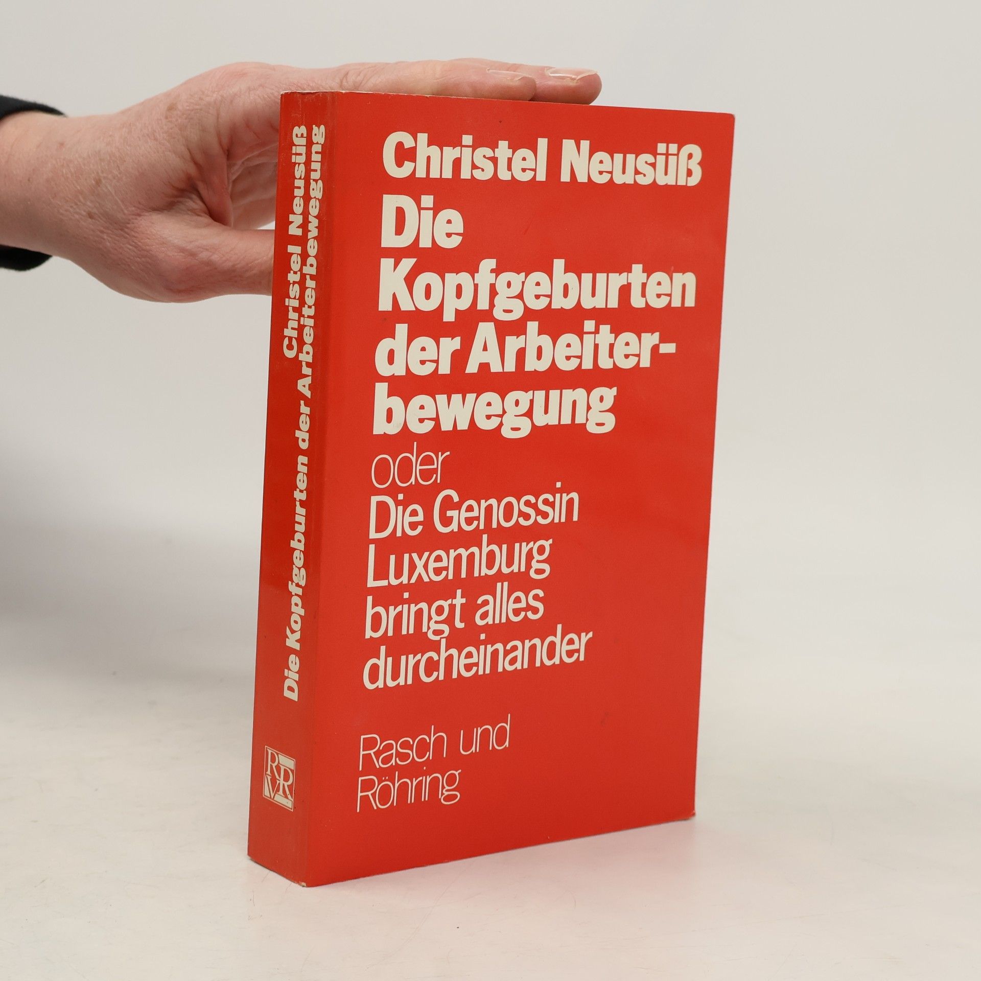 Die Kopfgeburten der Arbeiterbewegung oder die Genossin Luxemburg bringt alles durcheinander