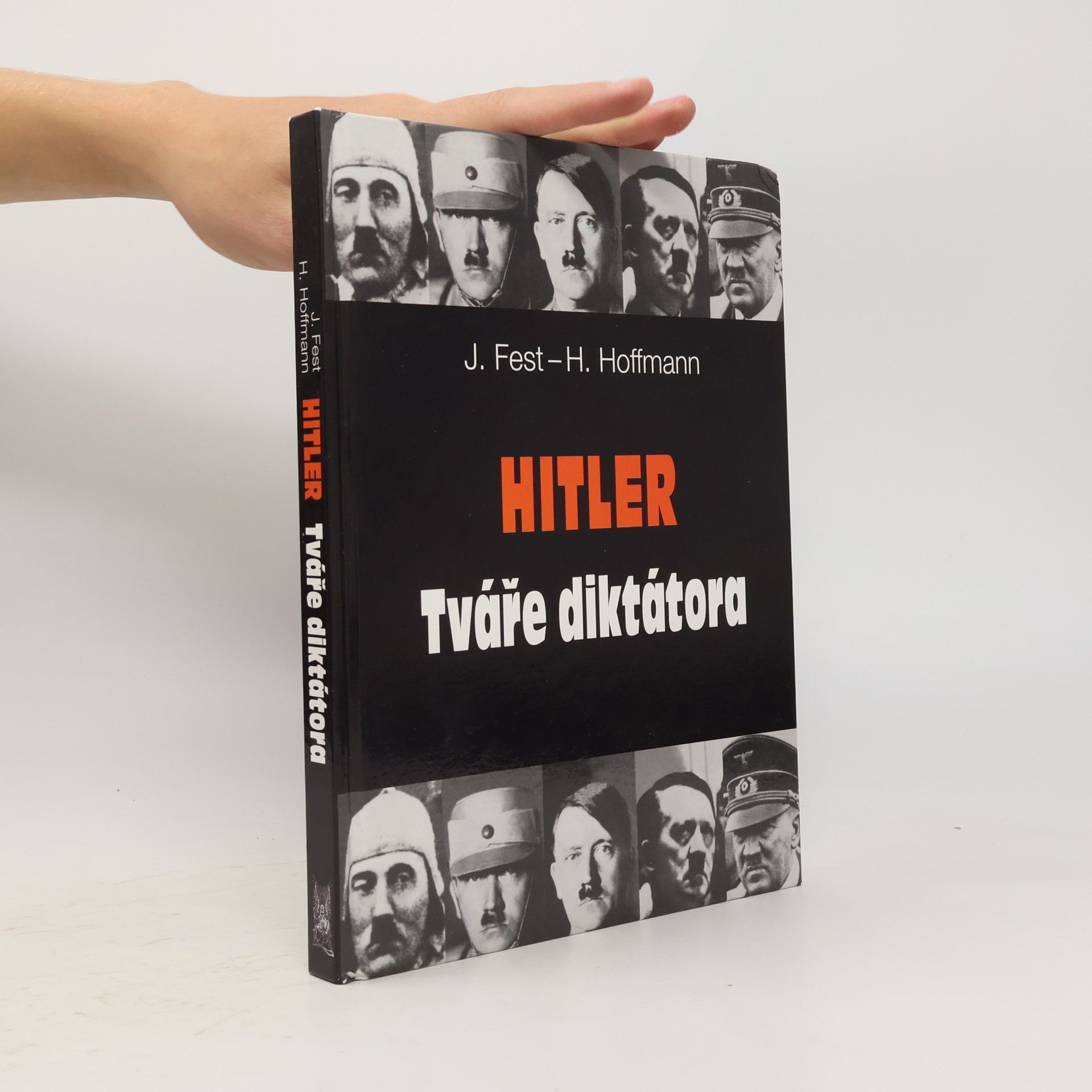 Joachim Clemens Fest Hitler: Tváře diktátora