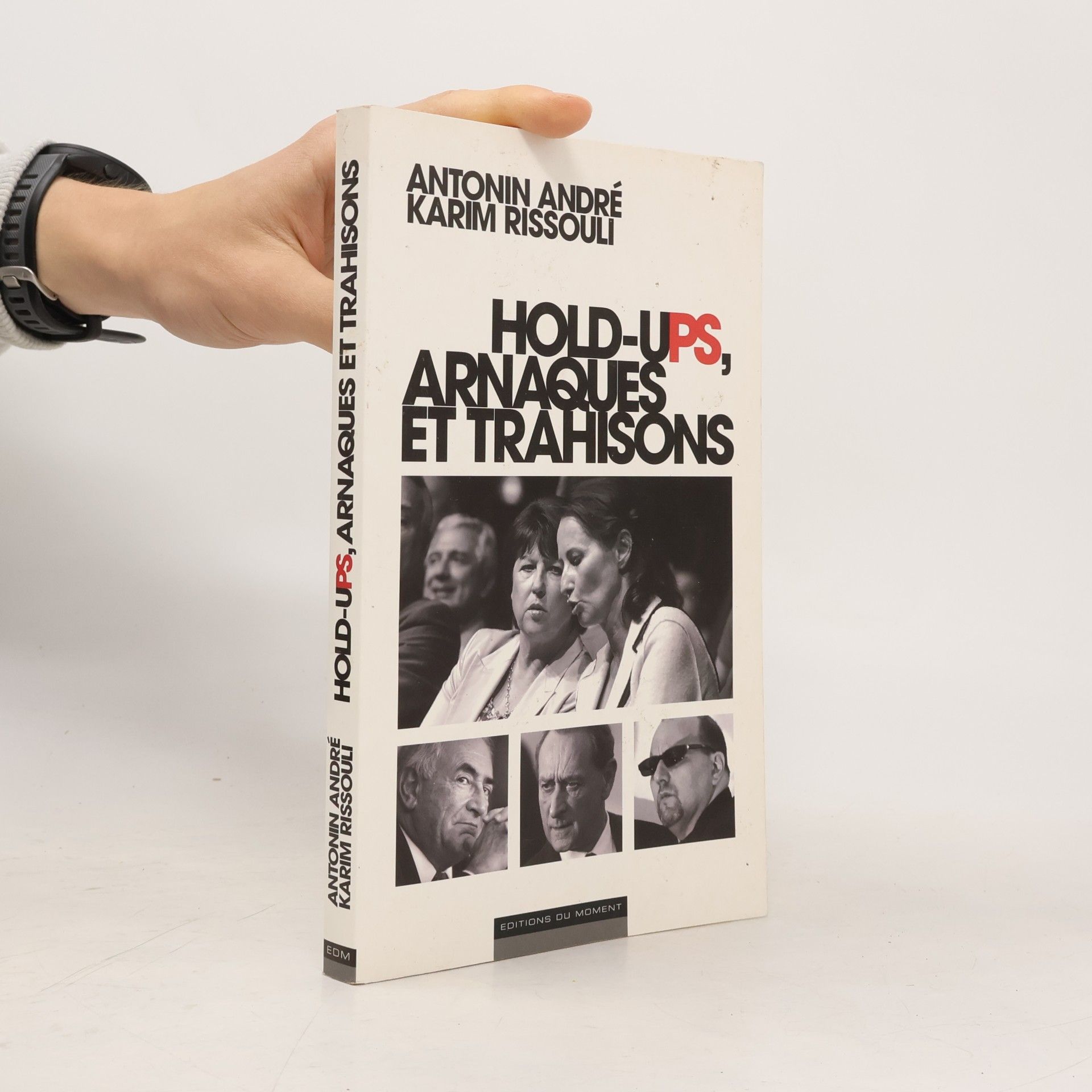 Antonin André Hold-ups, arnaques et trahisons