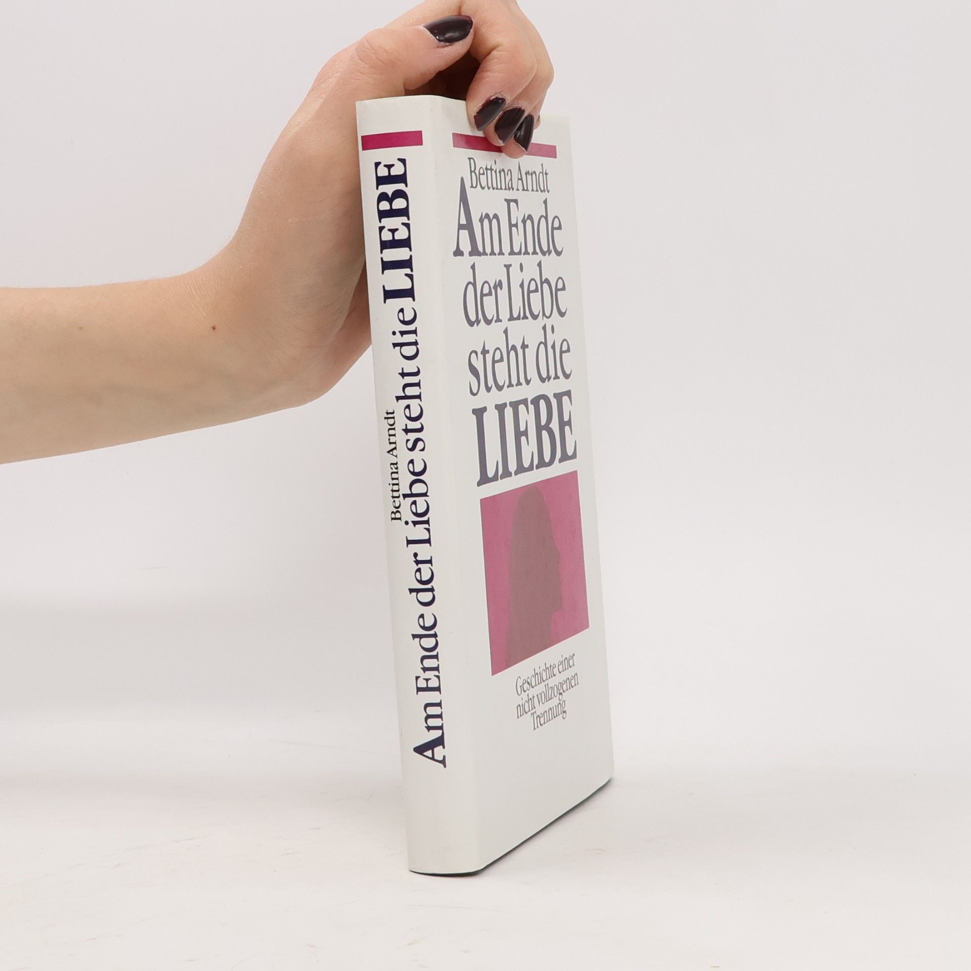 Bettina Arndt Am Ende der Liebe steht die Liebe