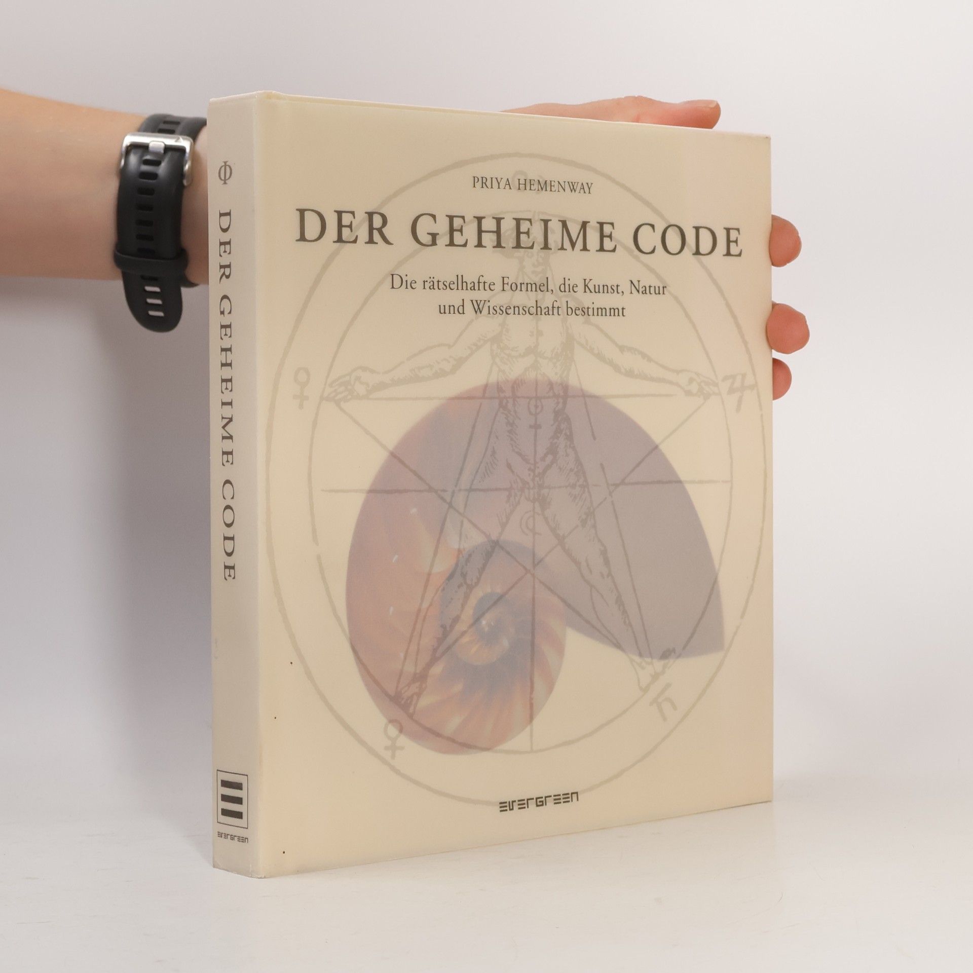 Priya Hemenway Der geheime Code : Die rätselhafte Formel, die Kunst, Natur und Wissenschft bestimt