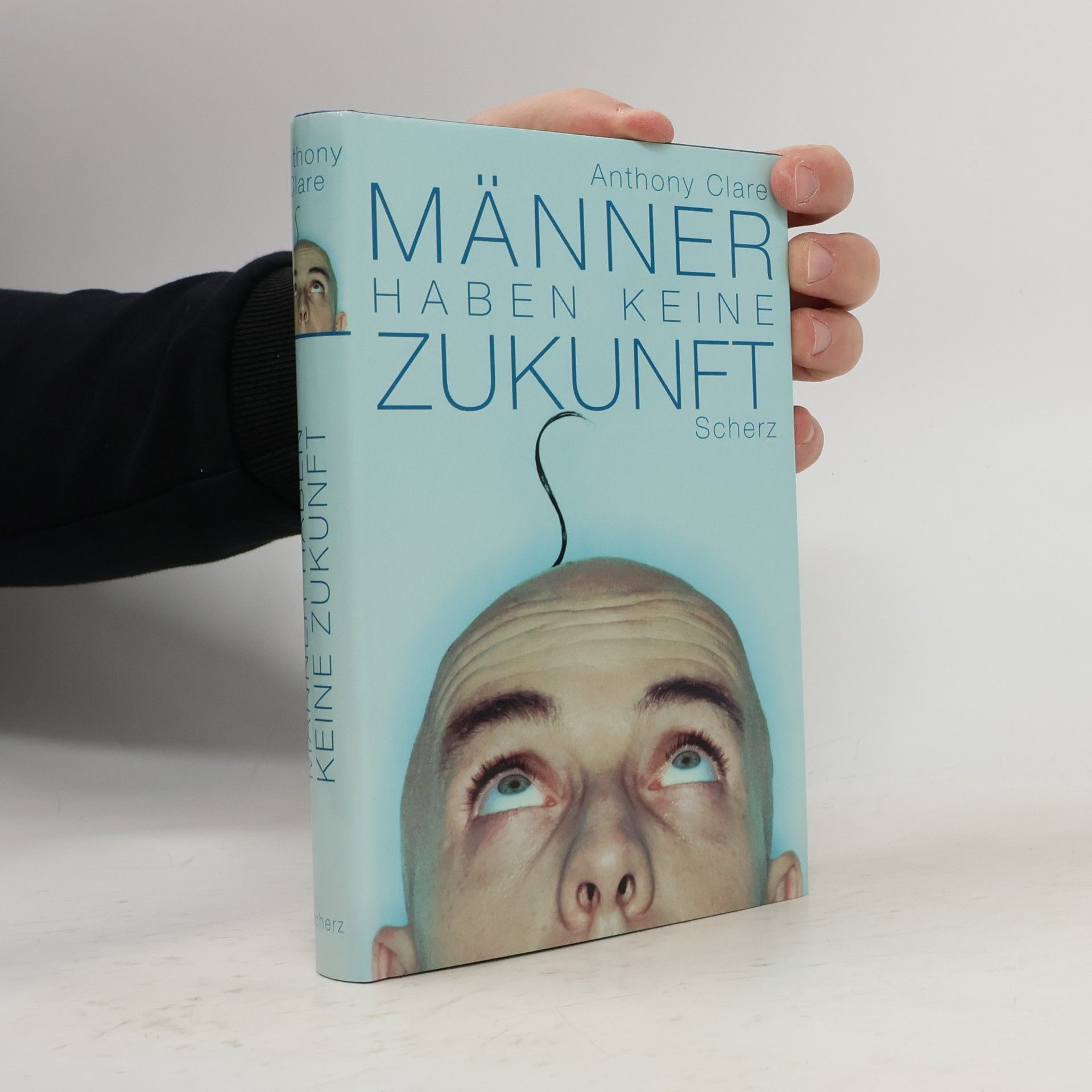Anthony W. Clare Männer haben keine Zukunft