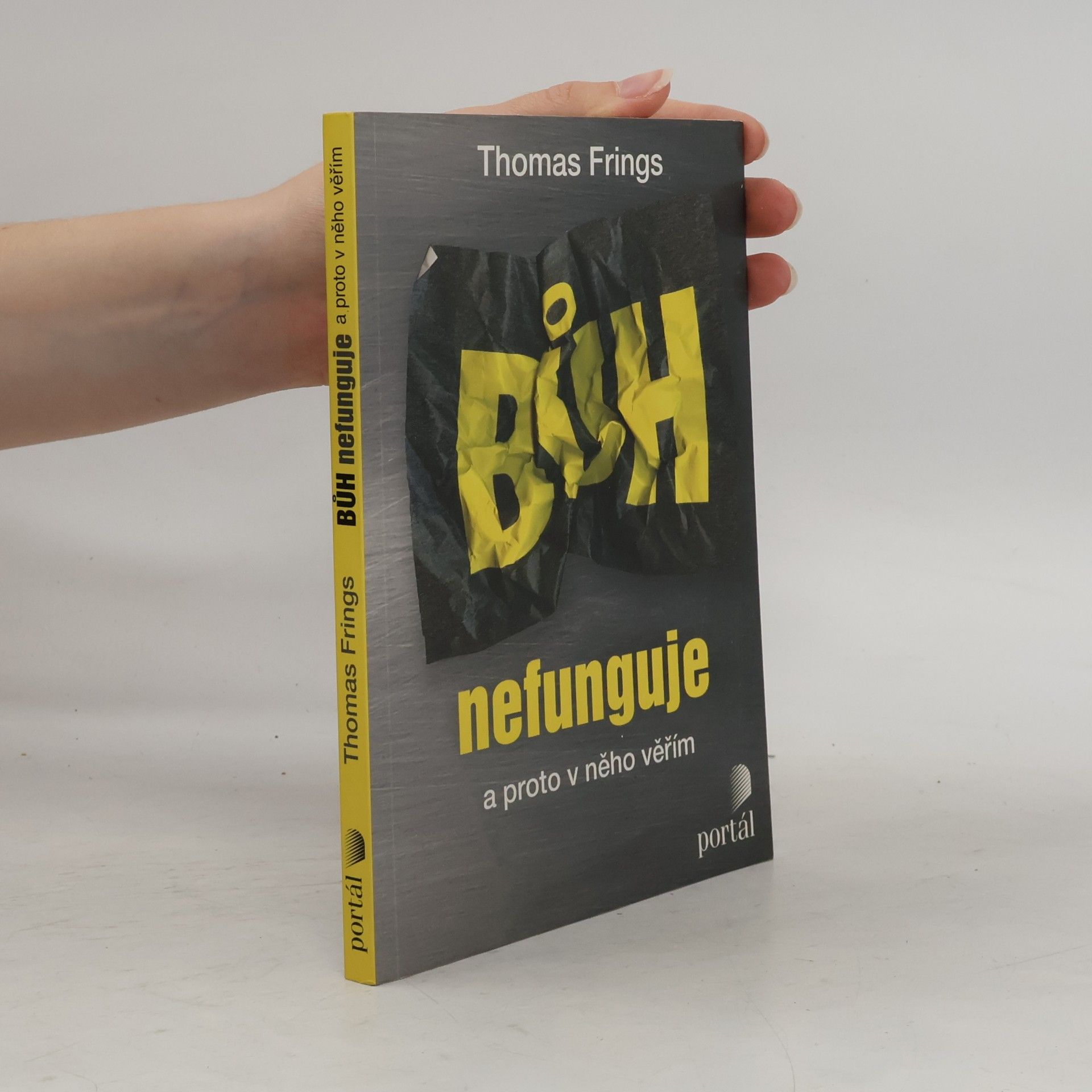 Thomas Frings Bůh nefunguje : a proto v něho věřím