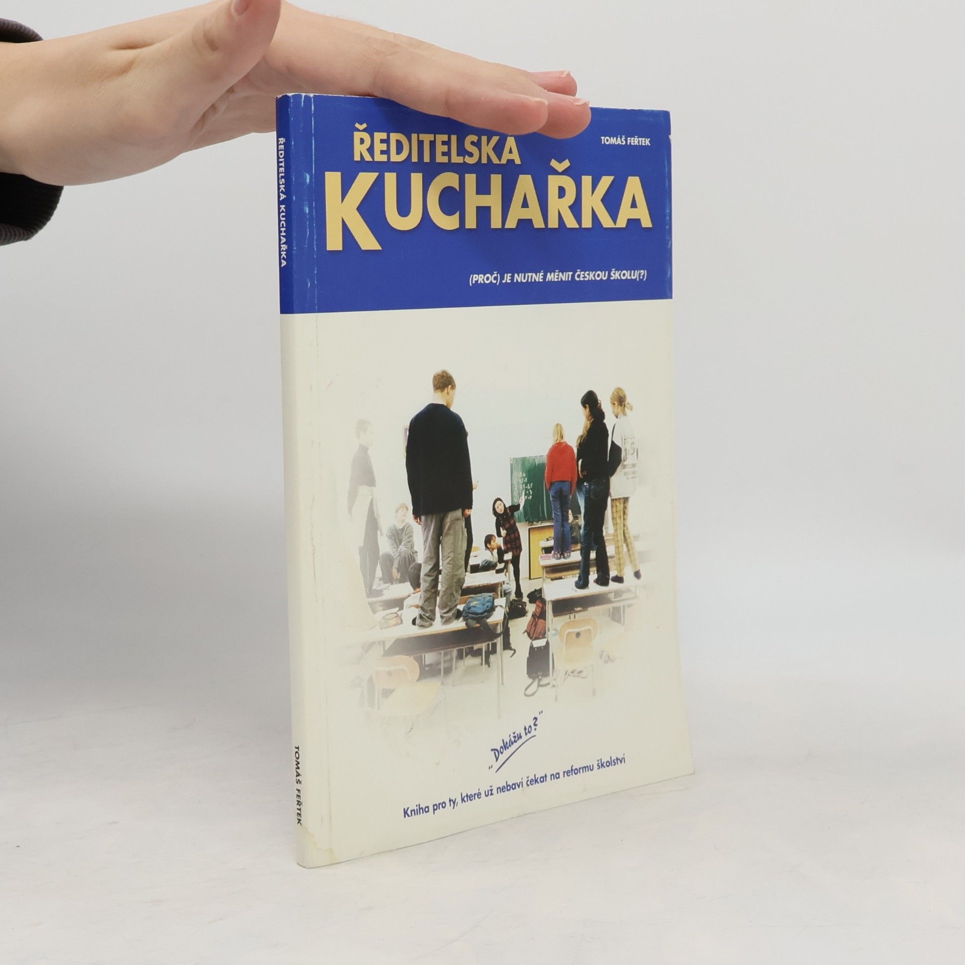 Tomáš Feřtek Ředitelská kuchařka, aneb, Jak udělat vaši školu přitažlivější pro děti a jejich rodiče