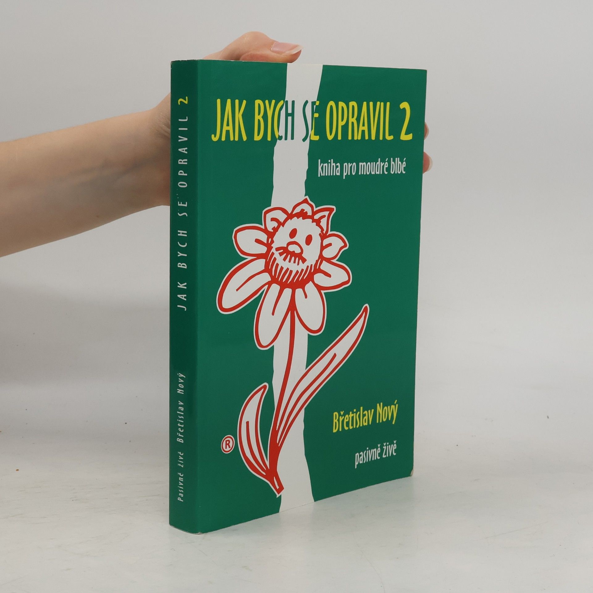 Jak bych se opravil 2 : nevzdávej se naděje, nic víc nemáš! : kniha pro moudré blbé