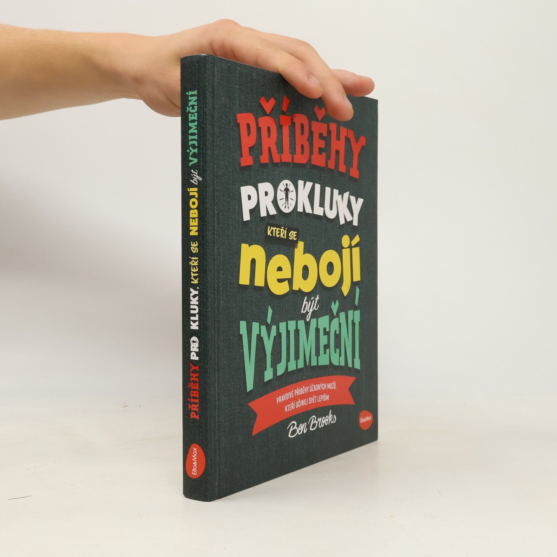 Ben Brooks Příběhy pro kluky, kteří se nebojí být výjimeční