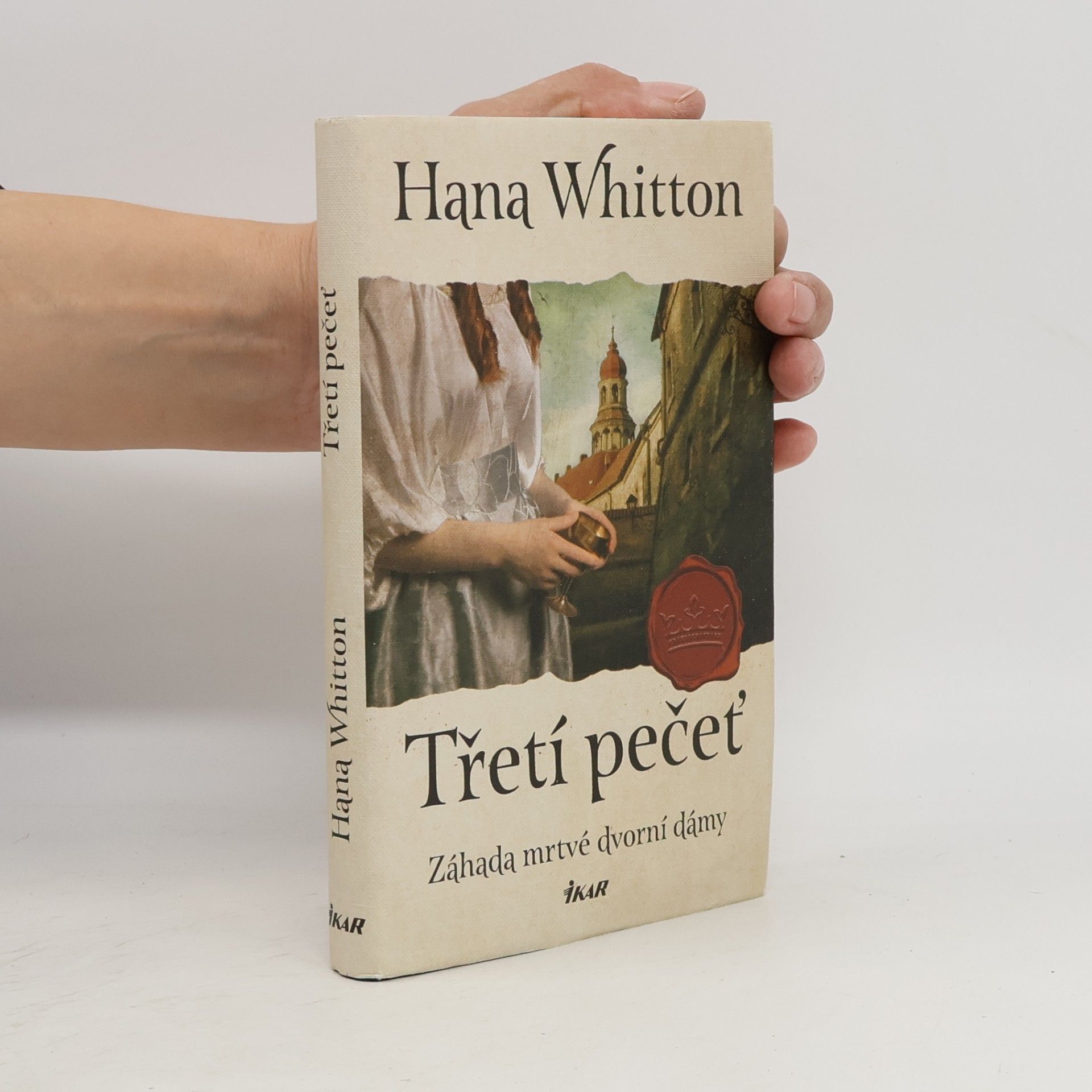 Hana Parkánová-Whitton Třetí pečeť : záhada mrtvé dvorní dámy