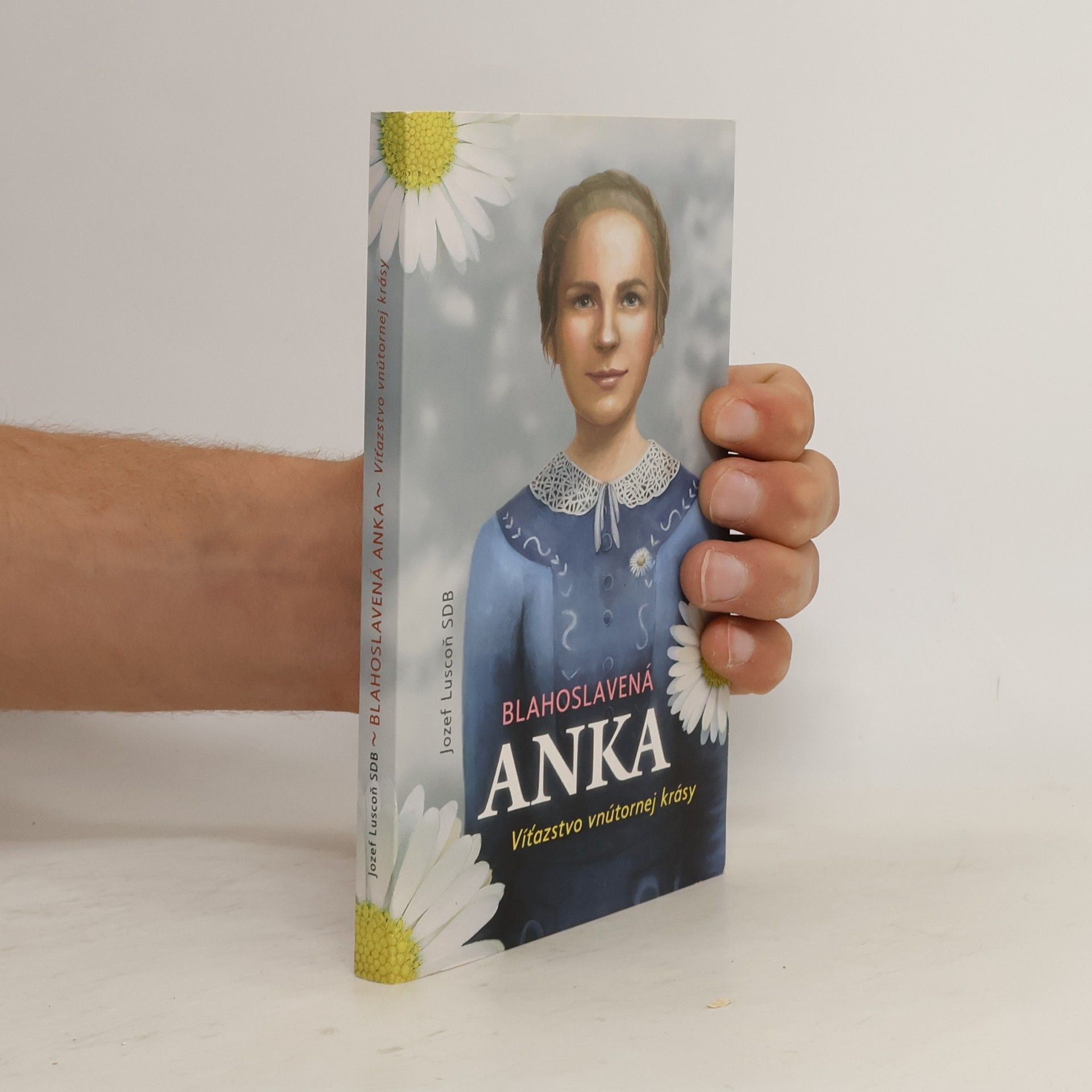 Jozef Luscoň Blahoslavená Anka - Víťazstvo vnútornej krásy