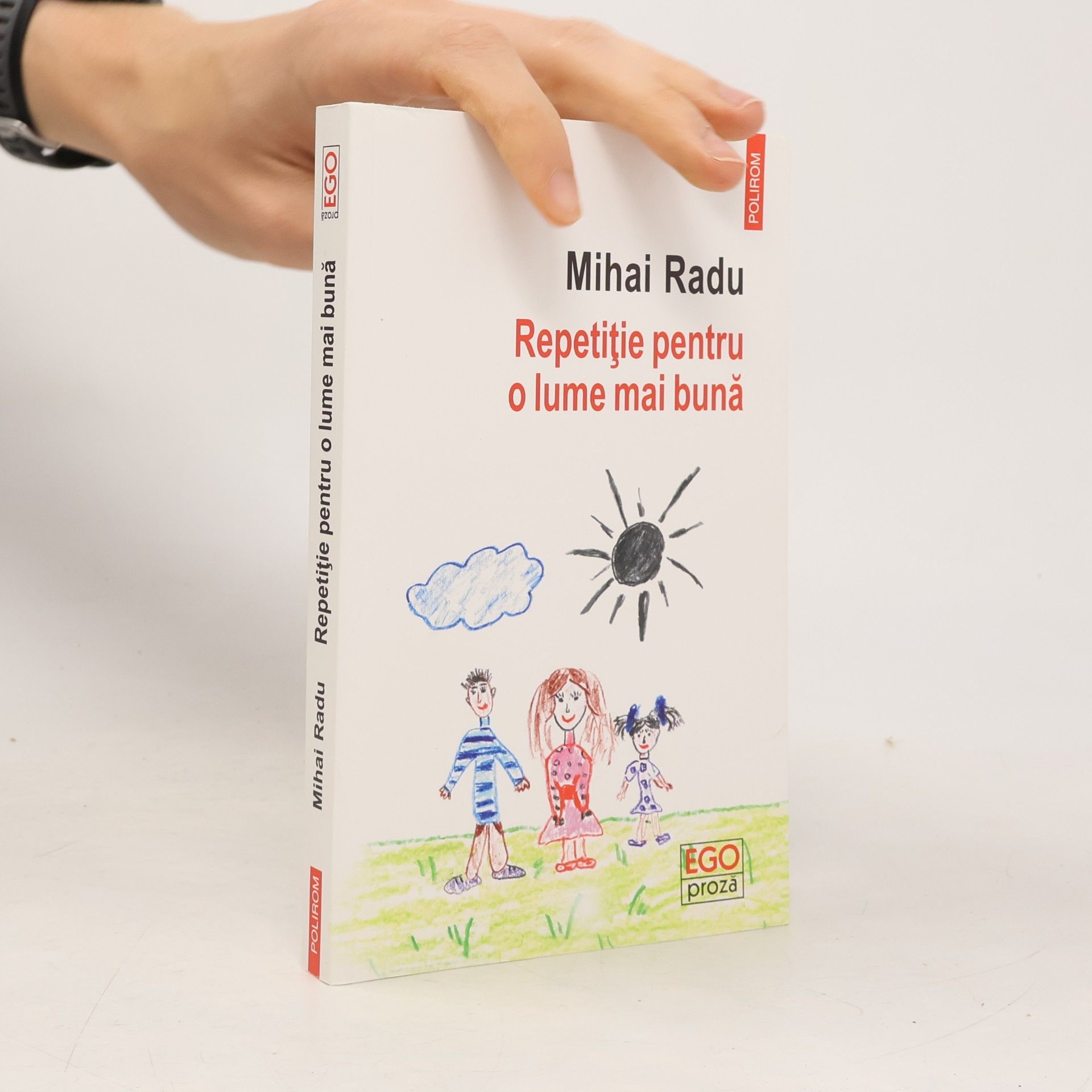 Mihai Radu EGO Proză: Repetiţie pentru o lume mai bună