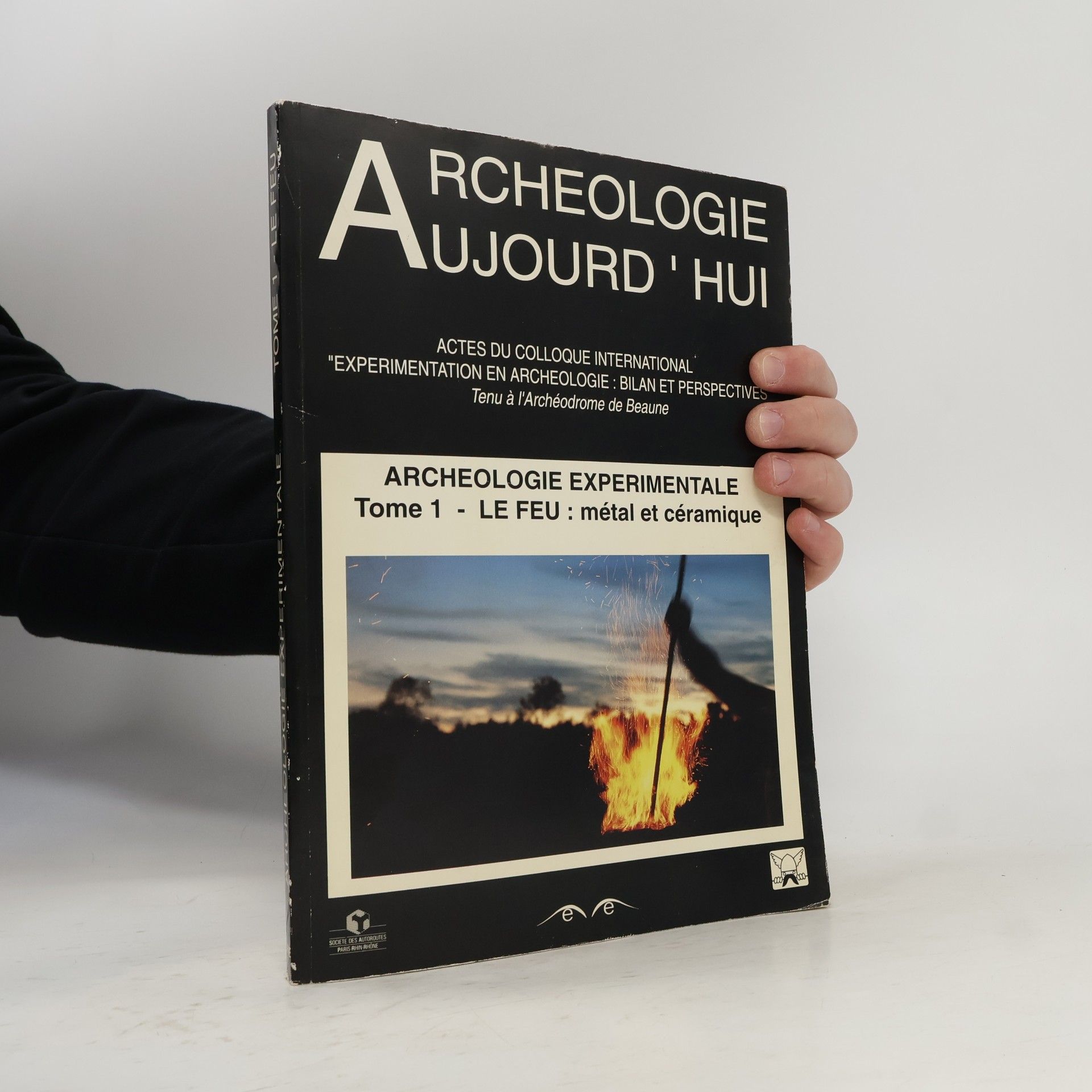 Various authors Archéologie aujourd'hui - 1: Archéologie expérimentale