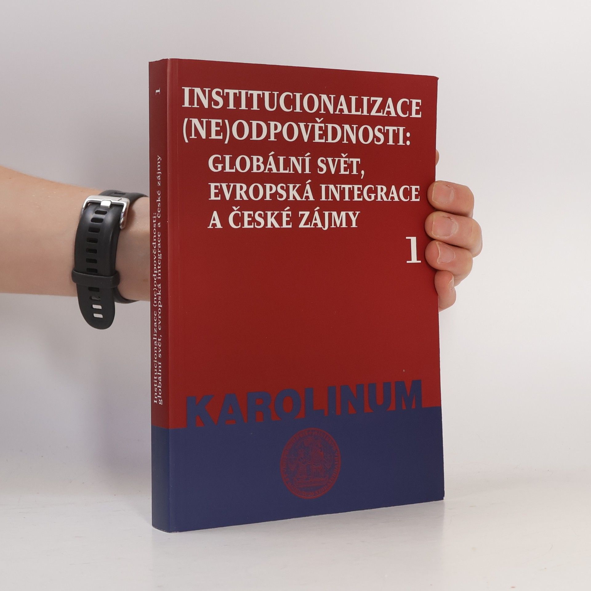 Jiří Kabele Institucionalizace (ne)odpovědnosti: globální svět, evropská integrace a české zájmy. 1, Přelom druhého a třetího tisíciletí z pohledu společenských věd