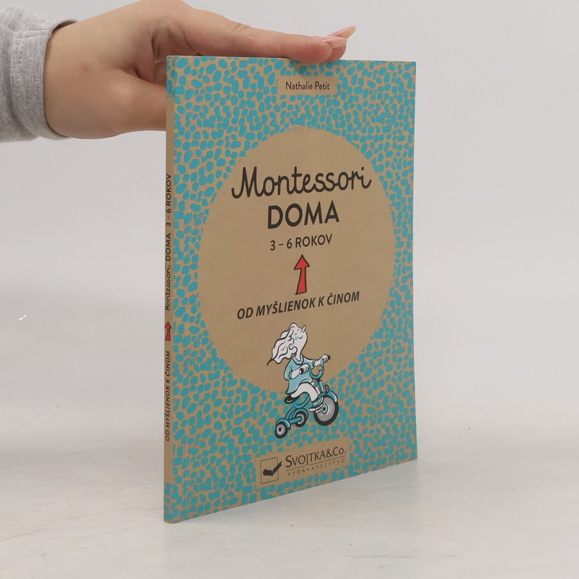 Nathalie Petit Montessori doma. 3 - 6 rokov. Od myšlienok k činom