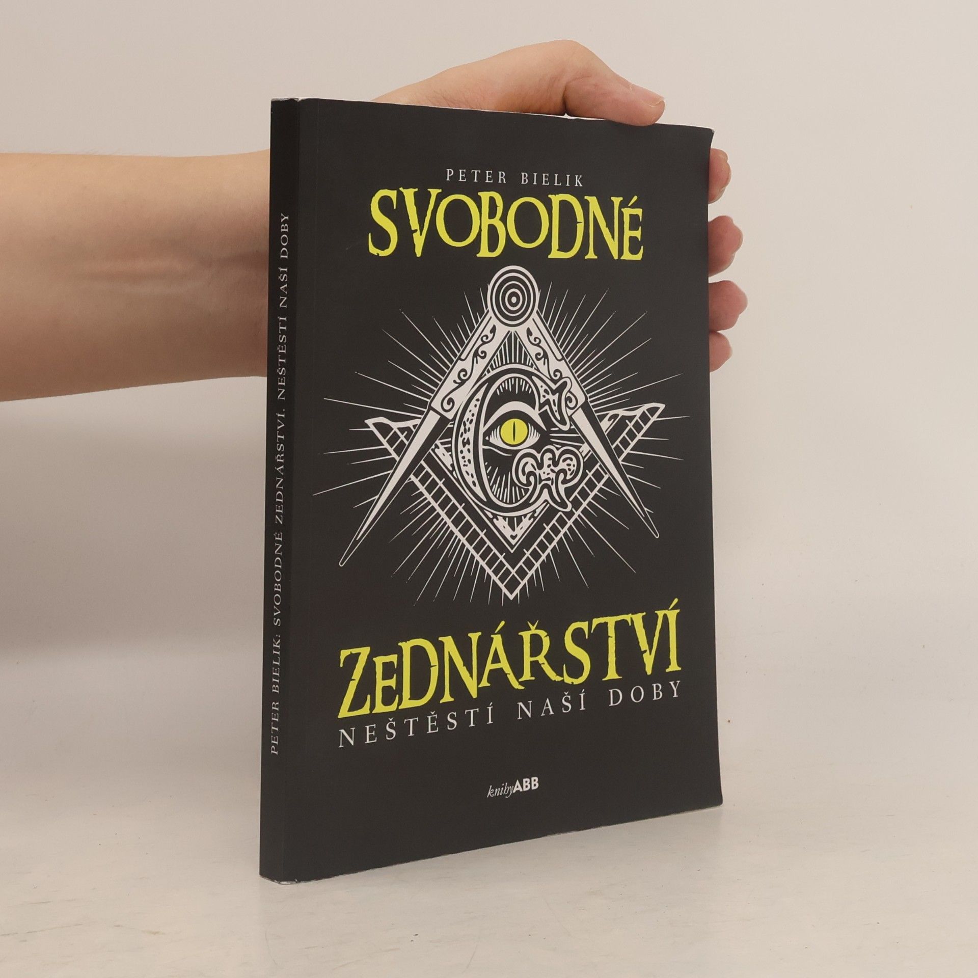 Peter Bielik Svobodné zednářství - neštěstí naší doby