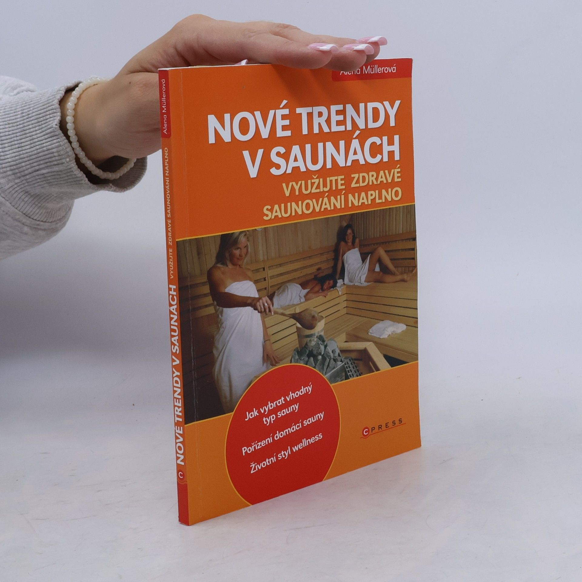 Nové trendy v saunách : [využijte zdravé saunování naplno]