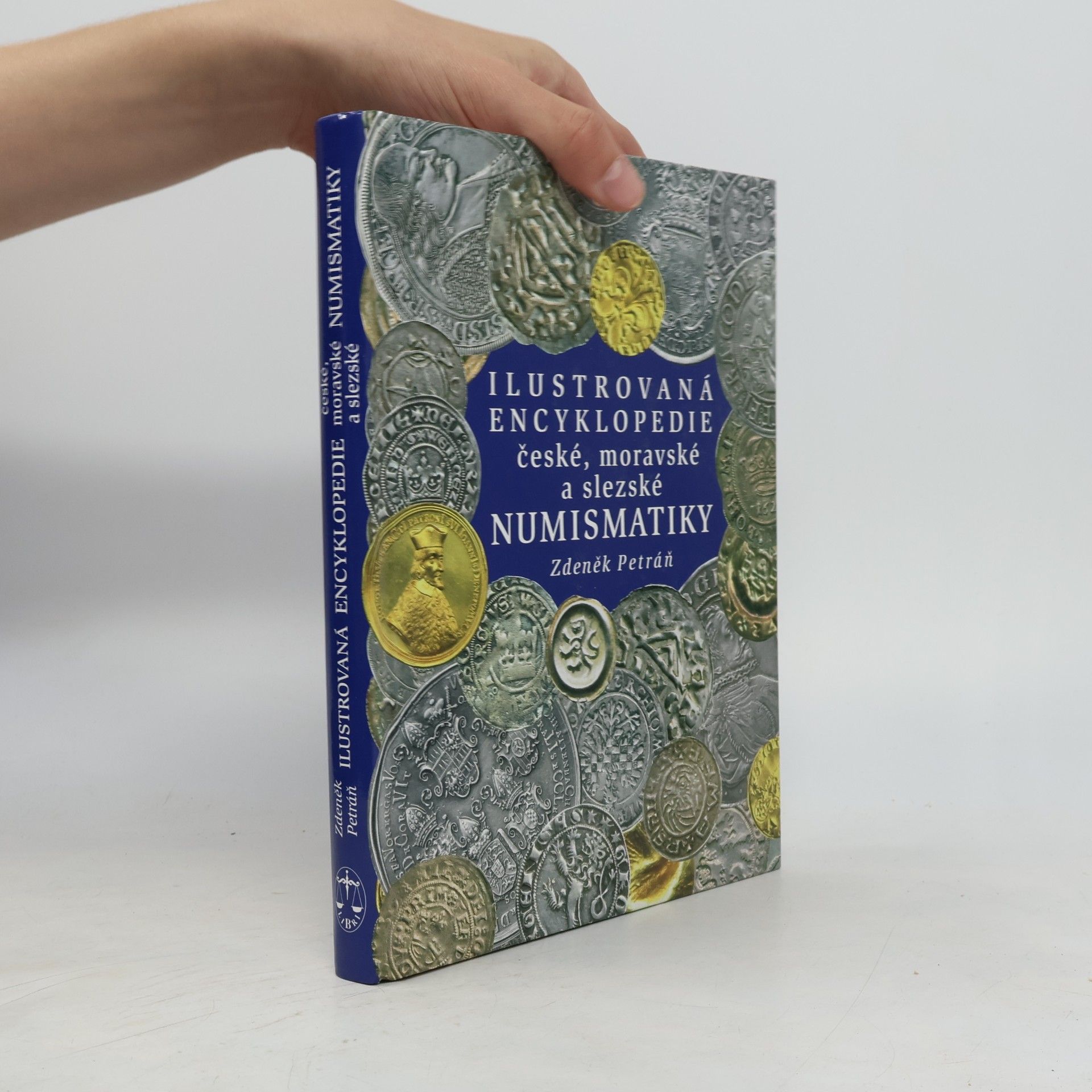 Zdeněk Petráň Ilustrovaná encyklopedie české, moravské a slezské numismatiky