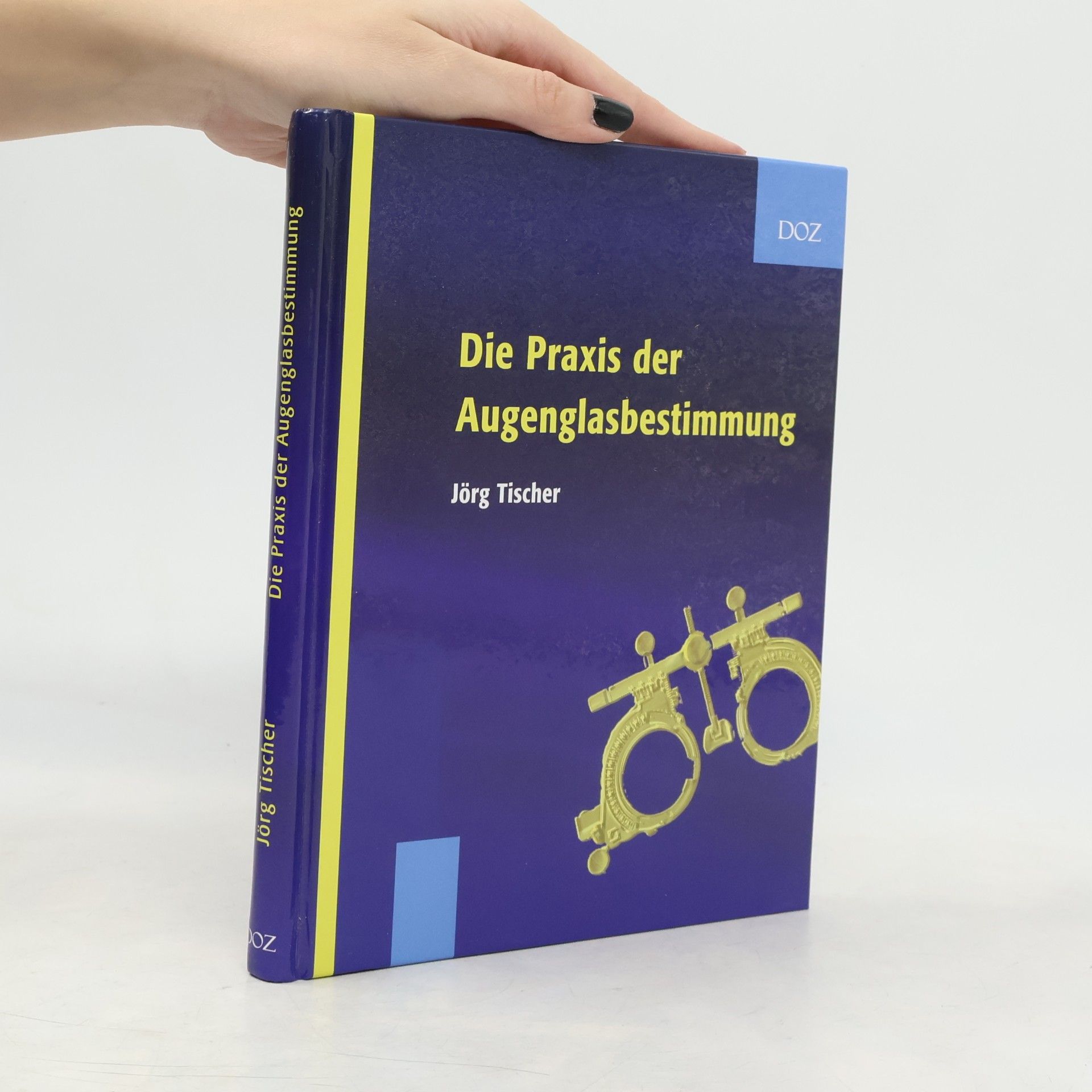 Jörg Tischer Die Praxis der Augenglasbestimmung