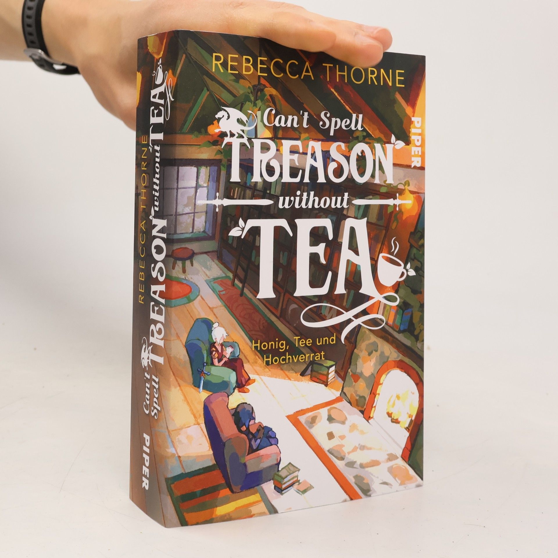 Rebecca Thorne Can’t Spell Treason Without Tea. Honig, Tee und Hochverrat | Ein High Fantasy-Roman, aufgebrüht mit Liebe
