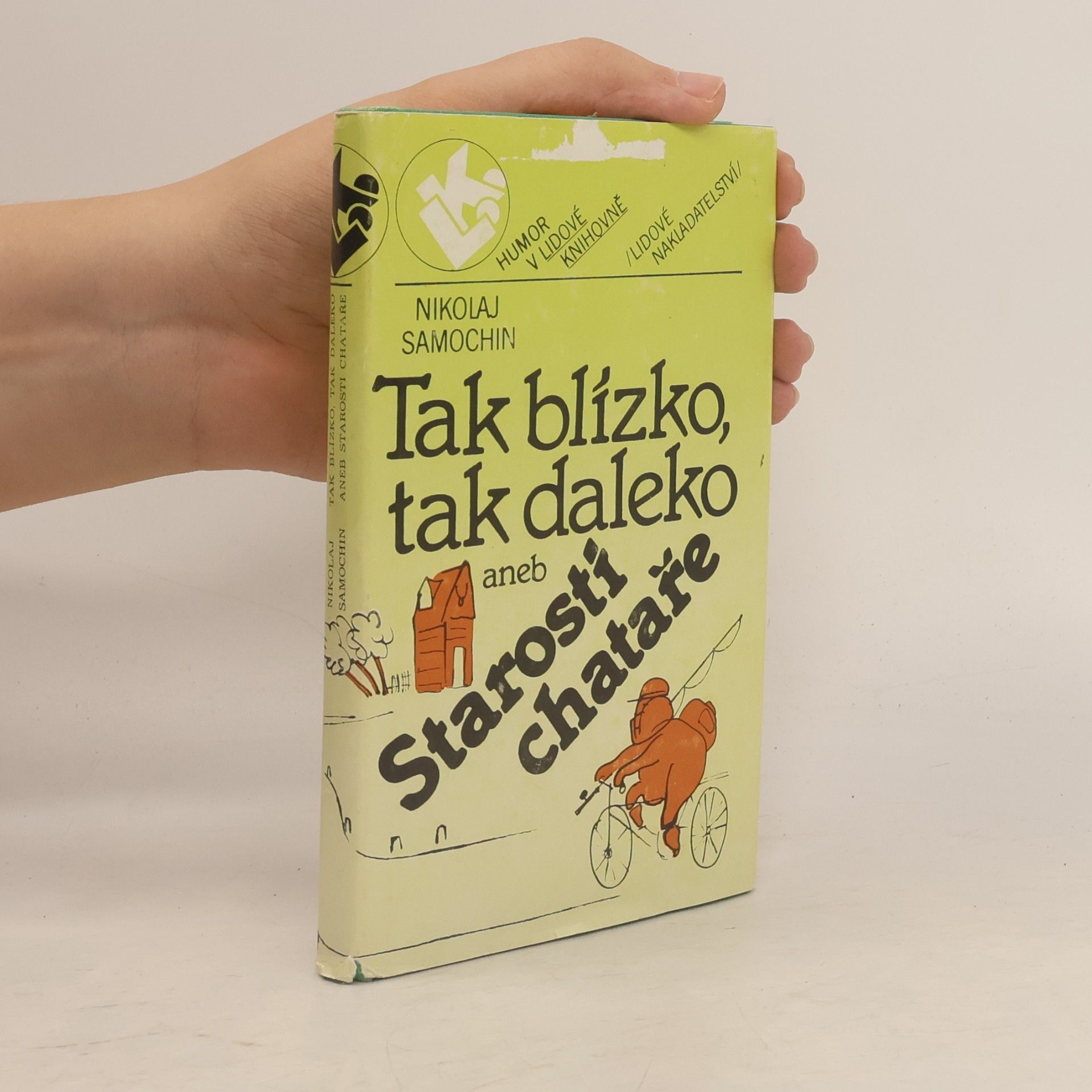 Nikolaj Jakovlevič Samochin Tak blízko, tak daleko : aneb Starosti chataře