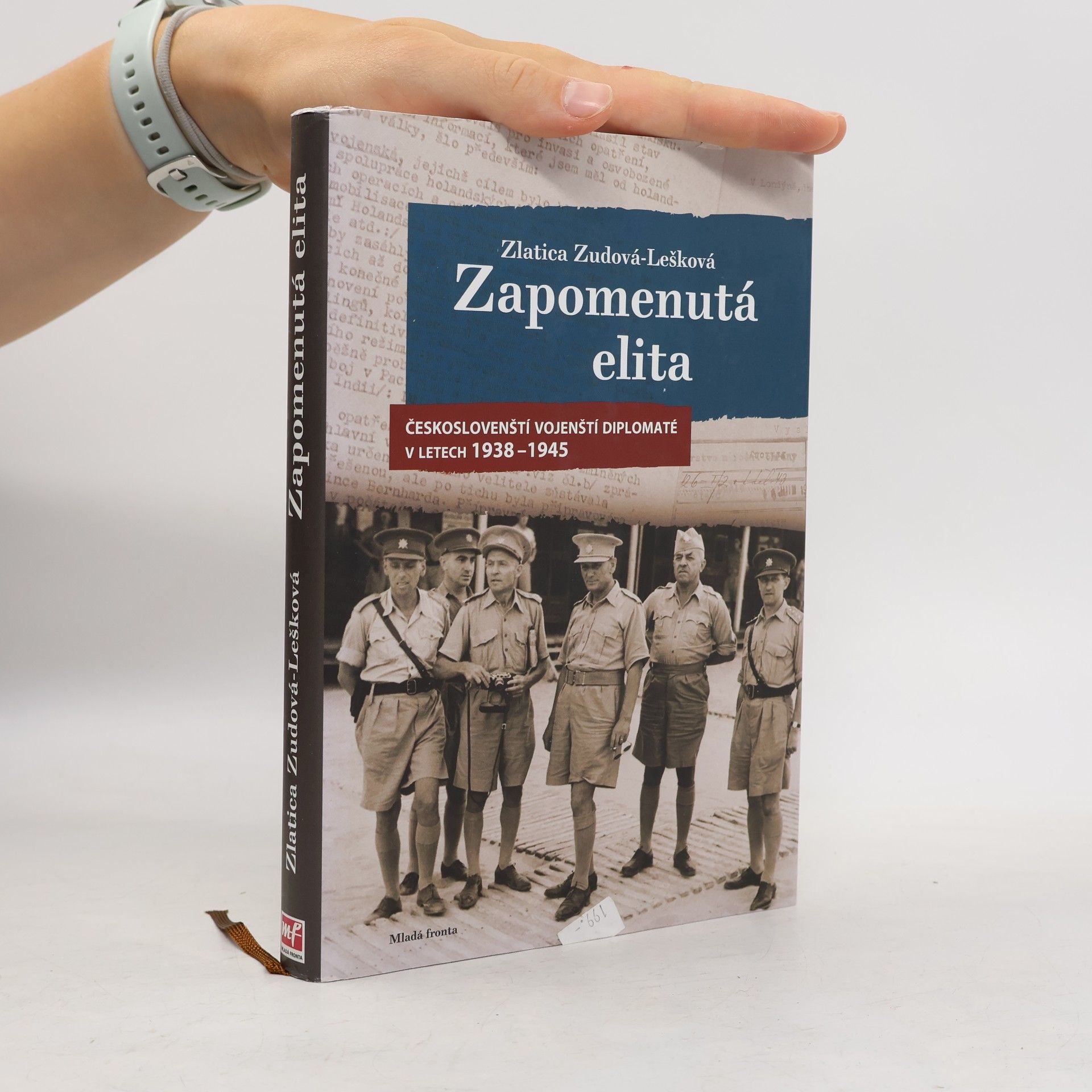Zlatica Zudová Lešková Zapomenutá elita : českoslovenští vojenští diplomaté v letech 1938-1945