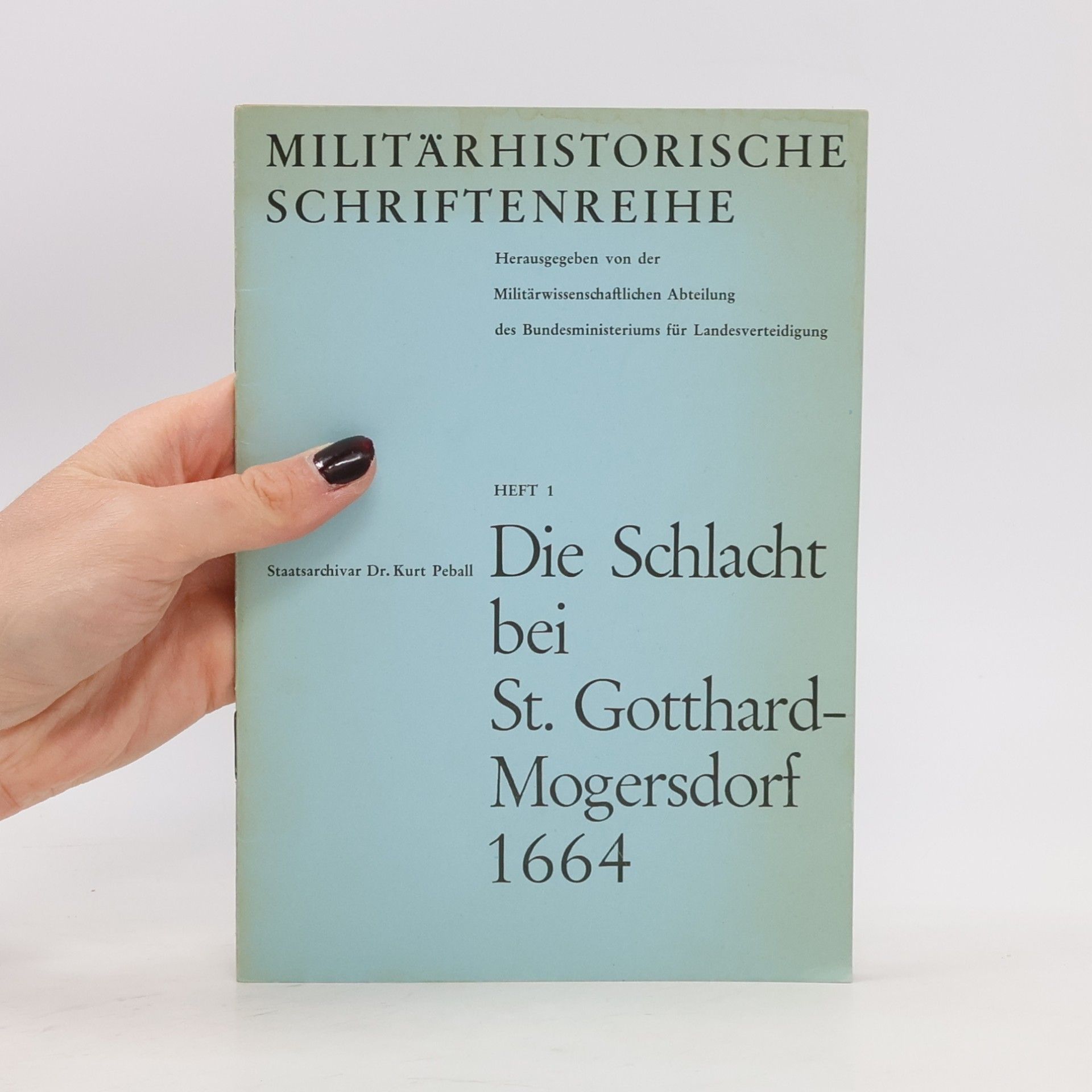 Kurt Peball Die Schlacht bei St. Gotthard-Mogersdorf 1664