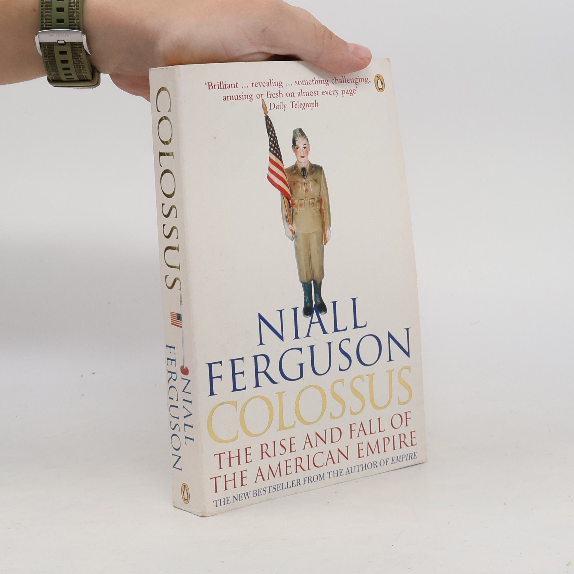 Niall Ferguson Colossus : the rise and fall of the American empire