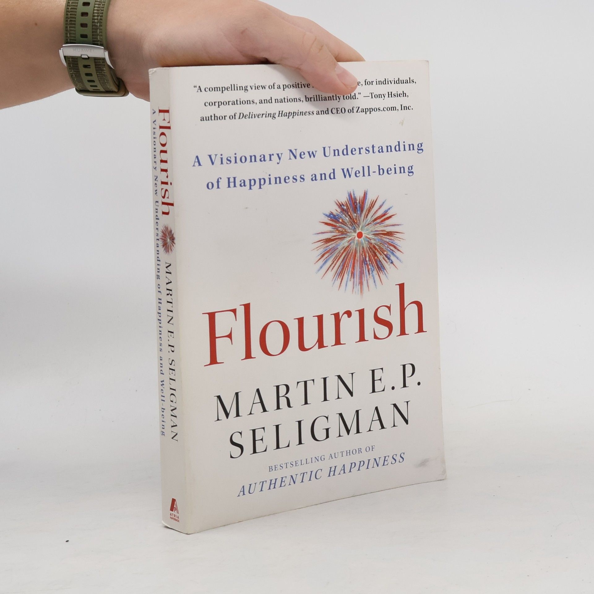 Martin Seligman Flourish : a visionary new understanding of happiness and well-being