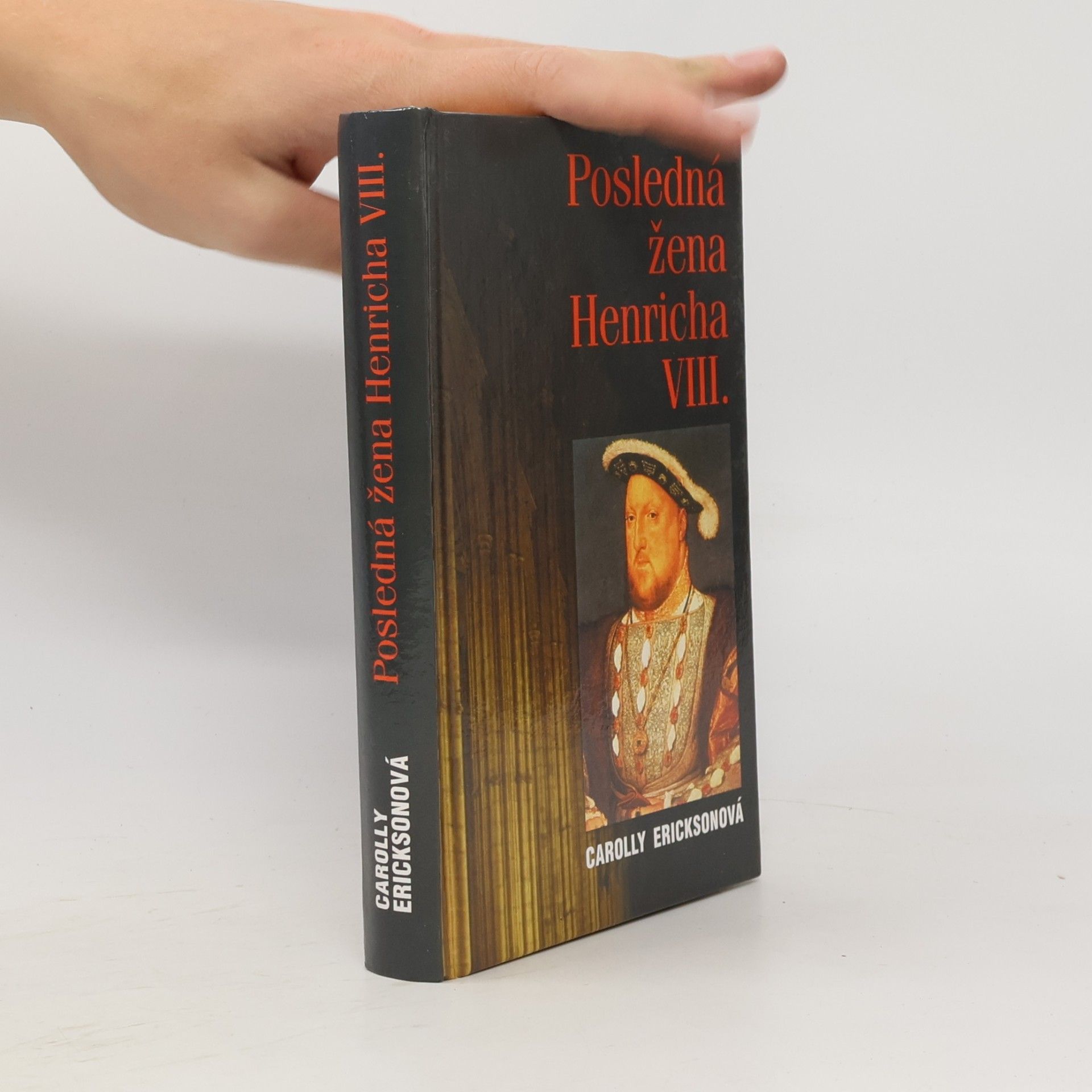 Carolly Erickson Posledná žena Henricha VIII
