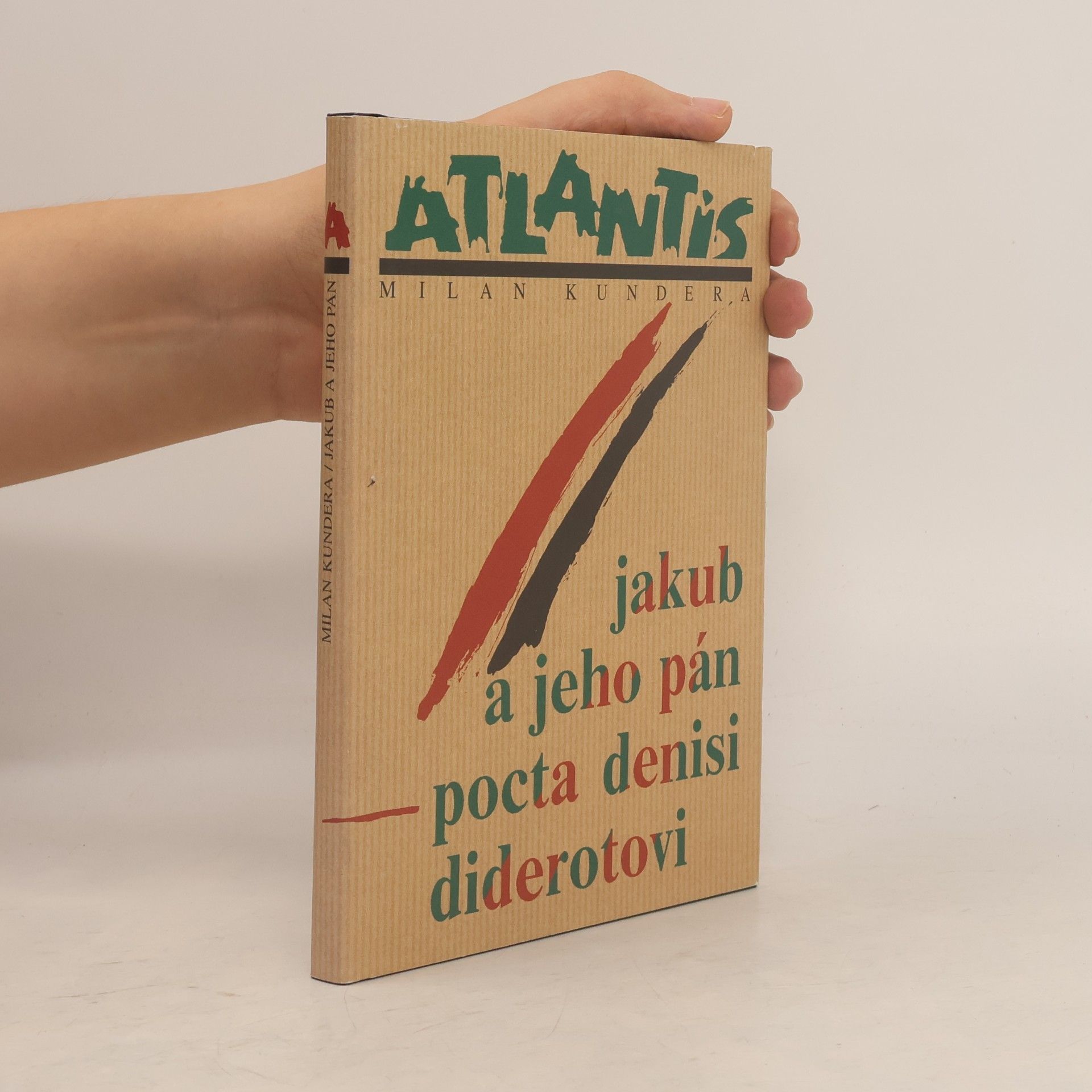 Milan Kundera Jakub a jeho pán. Pocta Denisi Diderotovi. O třech jednáních