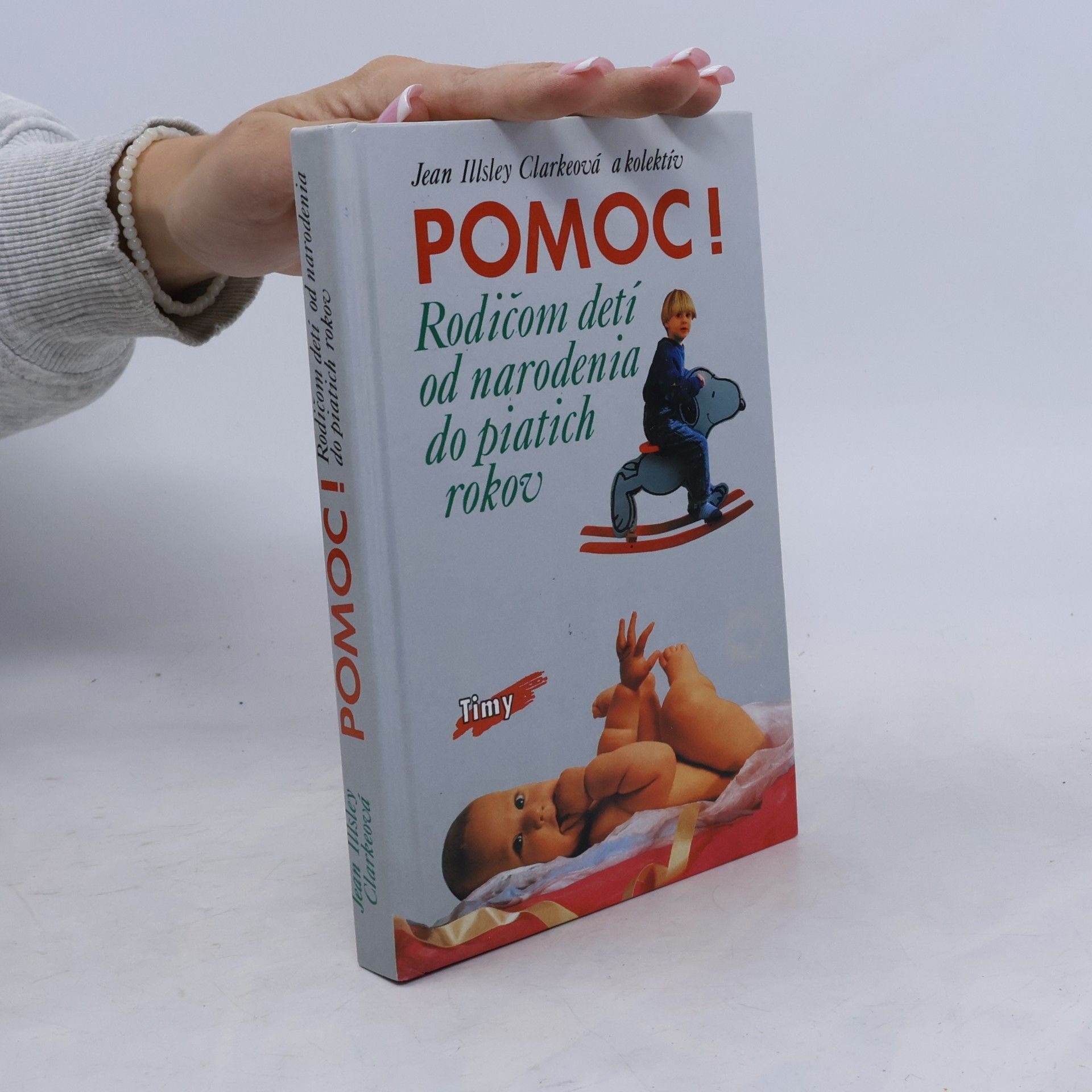 Kolektiv autorů Pomoc! Rodičom detí od narodenia do piatich rokov