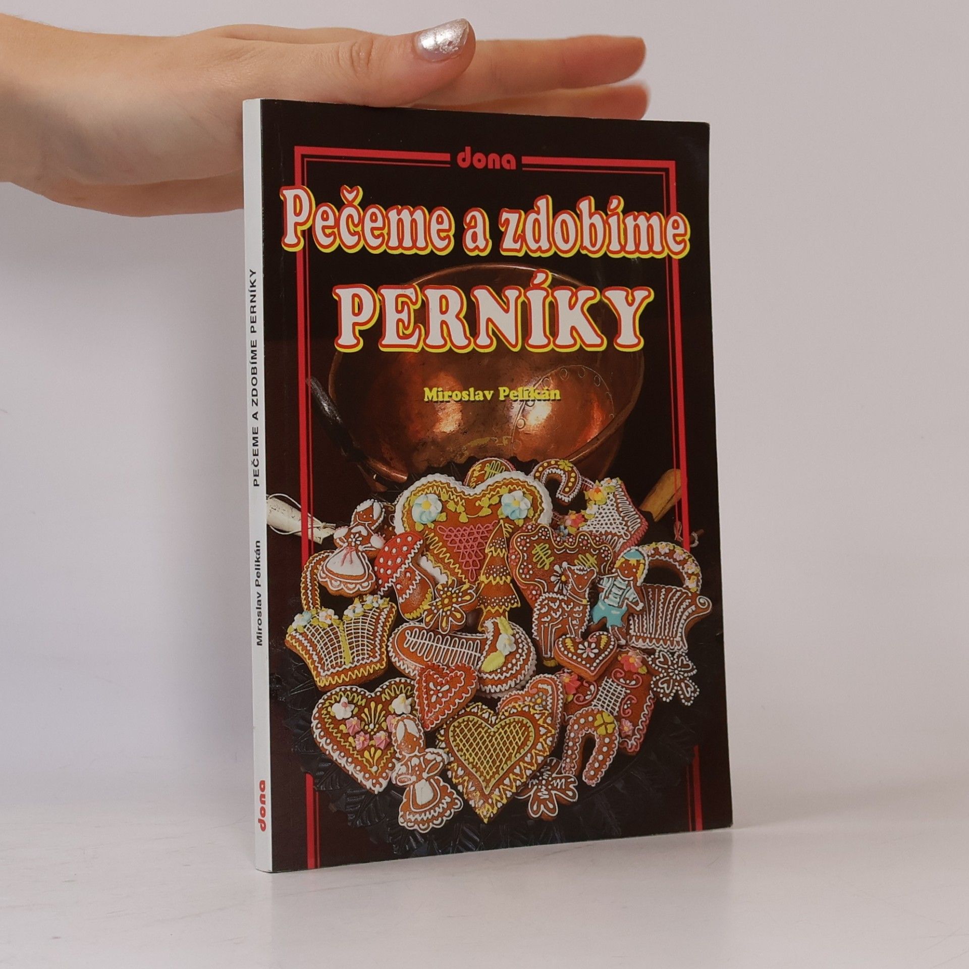 Miroslav Pelikán Pečeme a zdobíme perníky