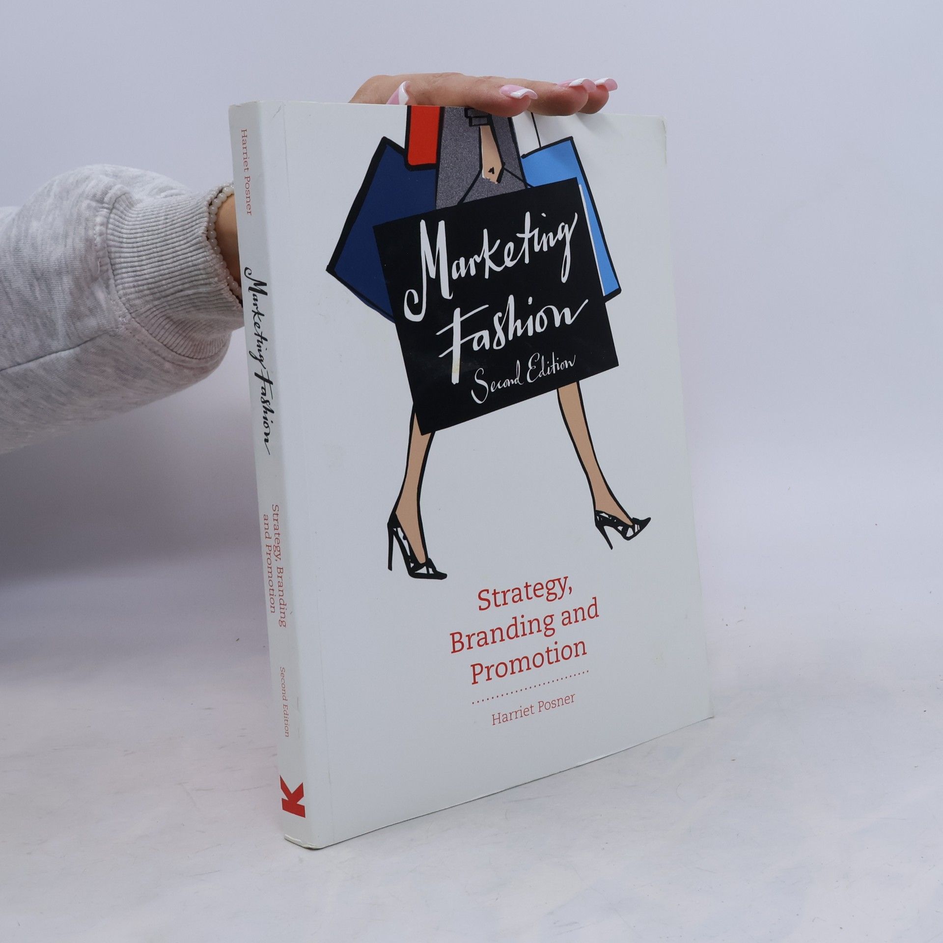 Harriet Posner Marketing Fashion (Second Edition) : Strategy, Branding and Promotion