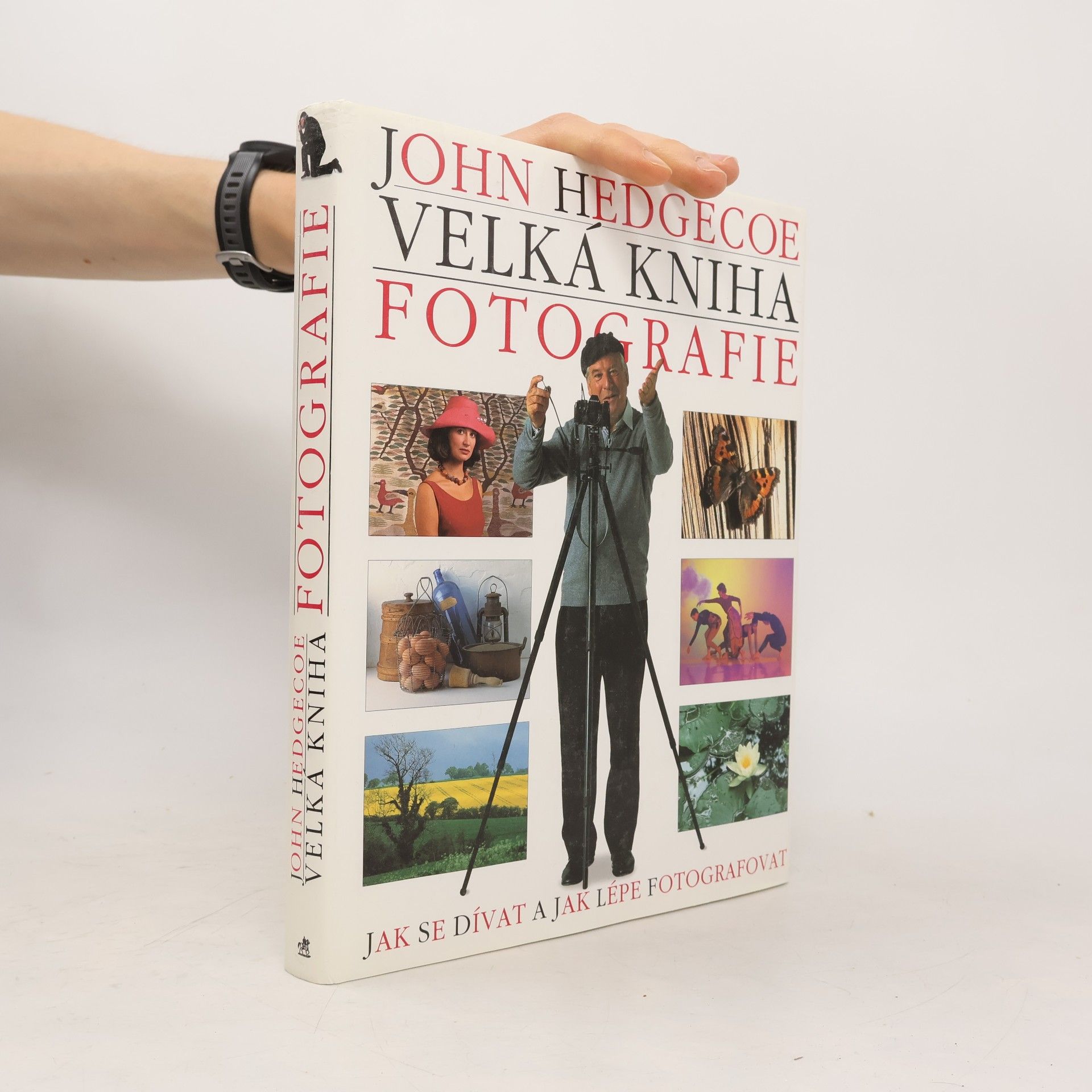 Velká kniha fotografie. Jak se dívat a jak lépe fotografovat