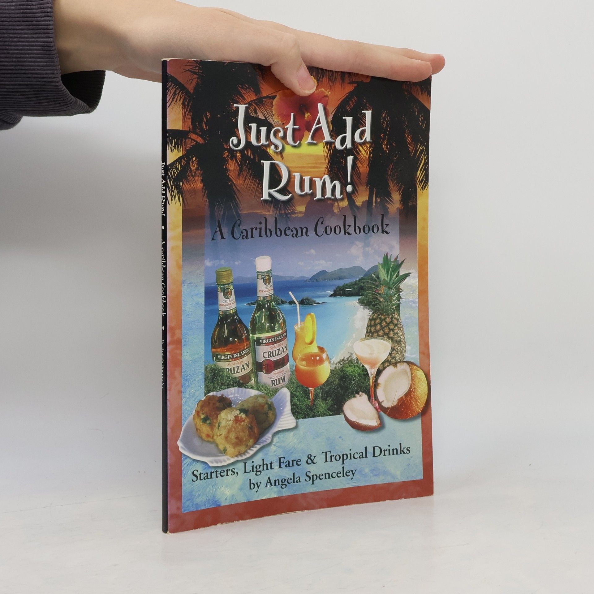 Angela Spenceley Just Add Rum! Caribbean Cookbook