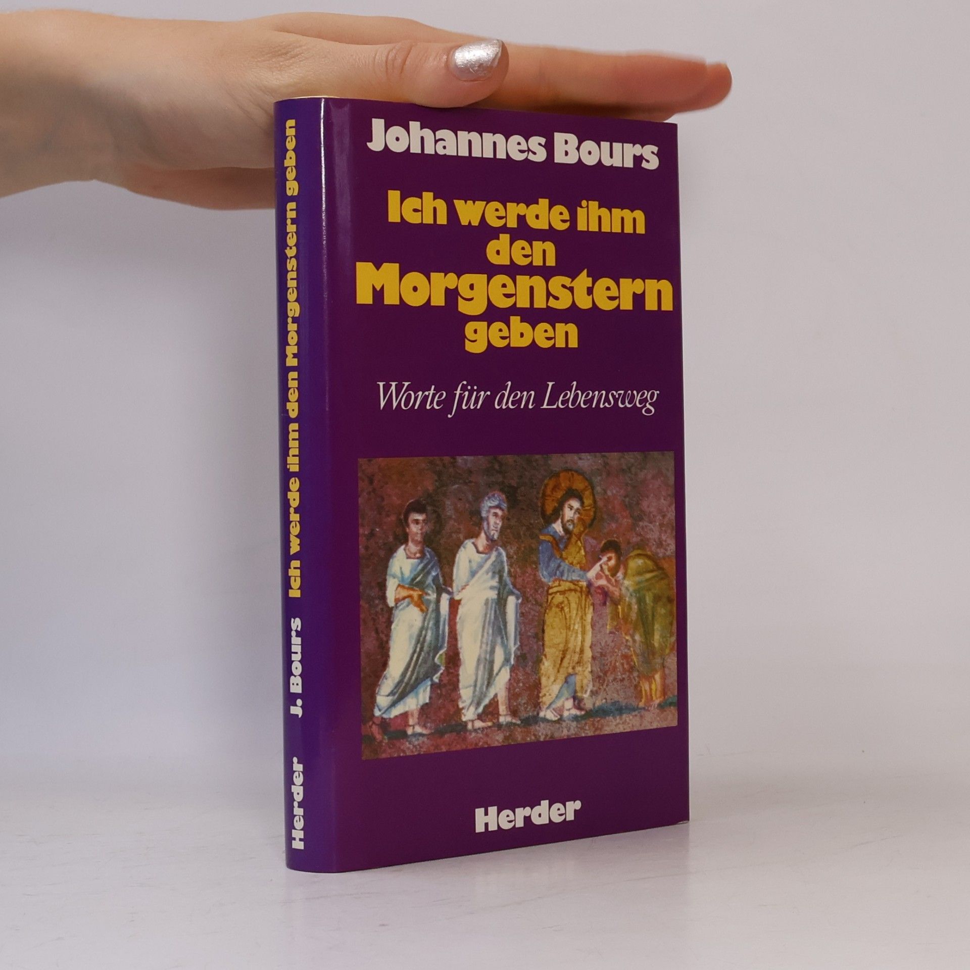 Johannes Bours Ich werde ihm den Morgenstern geben. Worte für den Lebensweg